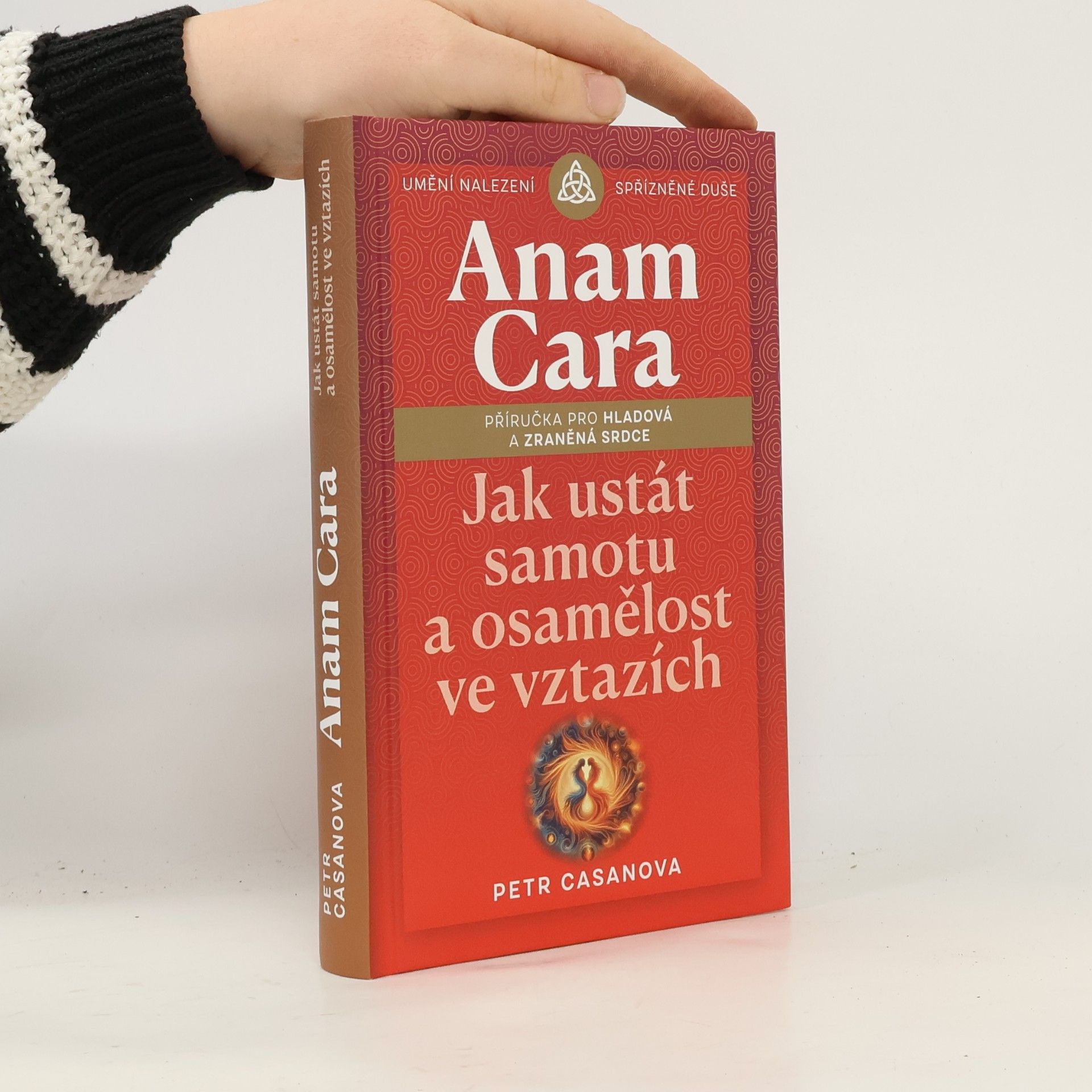 Anam cara. Jak ustát samotu a osamělost ve vztazích : příručka pro hladová a zraněná srdce