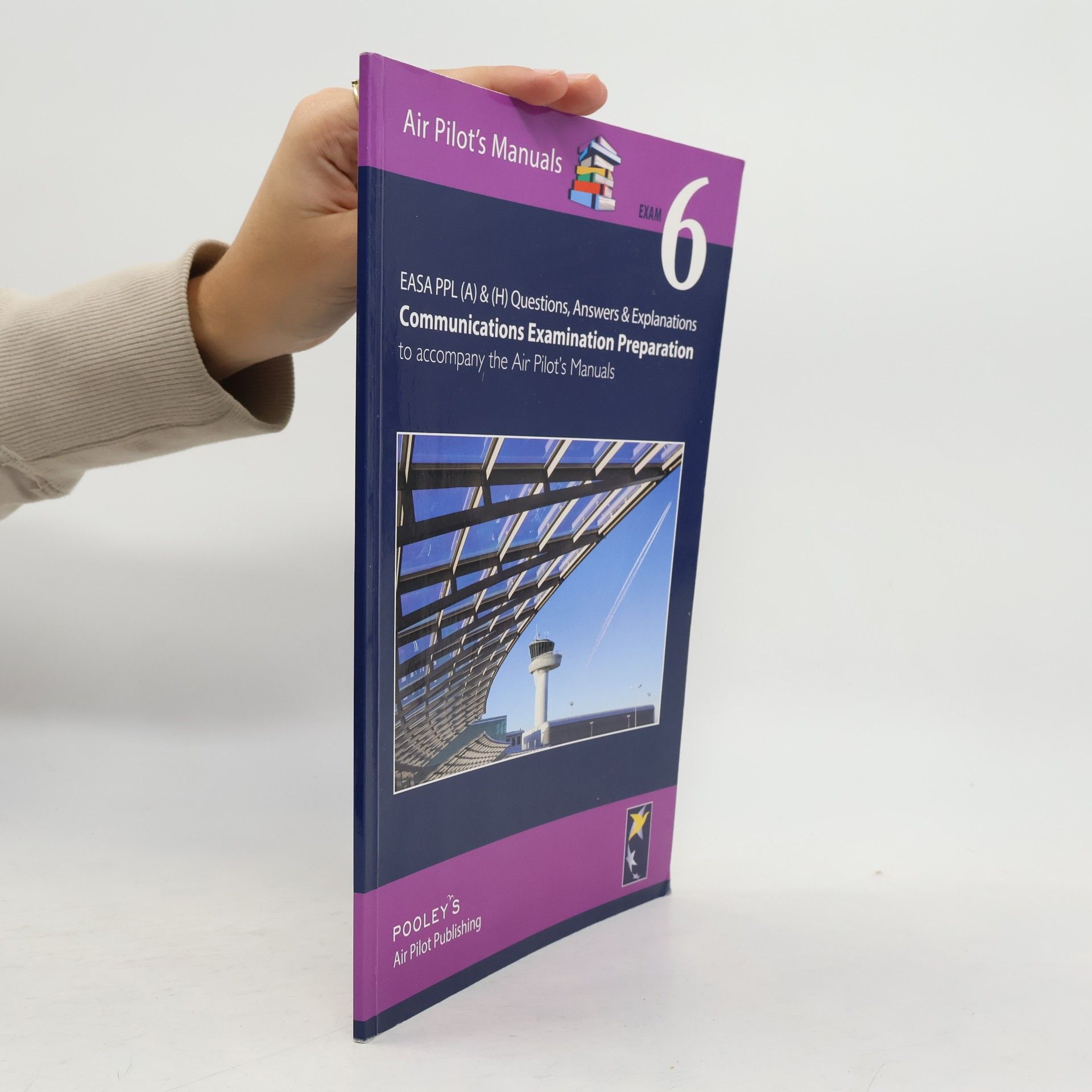 Air Pilot's Manuals - 6: EASA PPL (A) & (H) Questions, Answers & Explanations