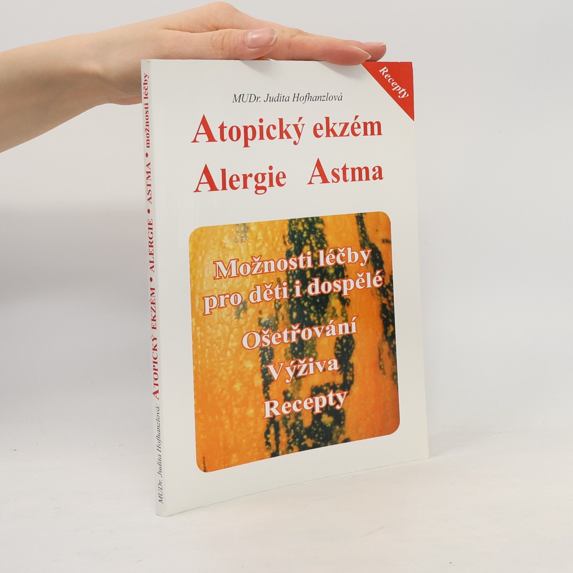 Atopický ekzém, alergie, astma: Možnosti léčby pro děti i dospělé : ošetřování, výživa, recepty