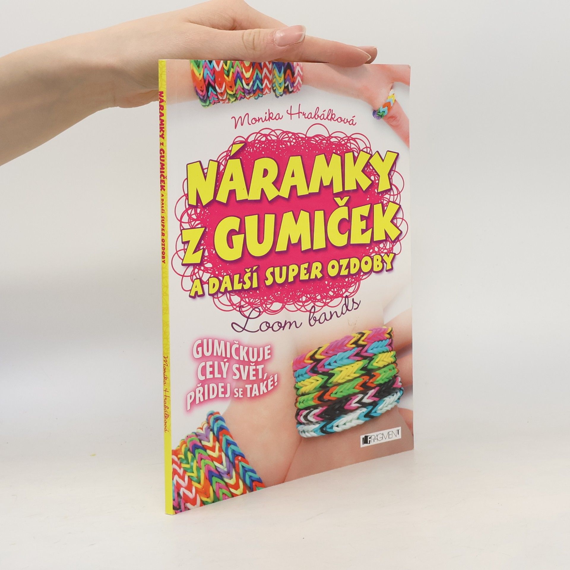 Monika Hrabálková Náramky z gumiček a další super ozdoby