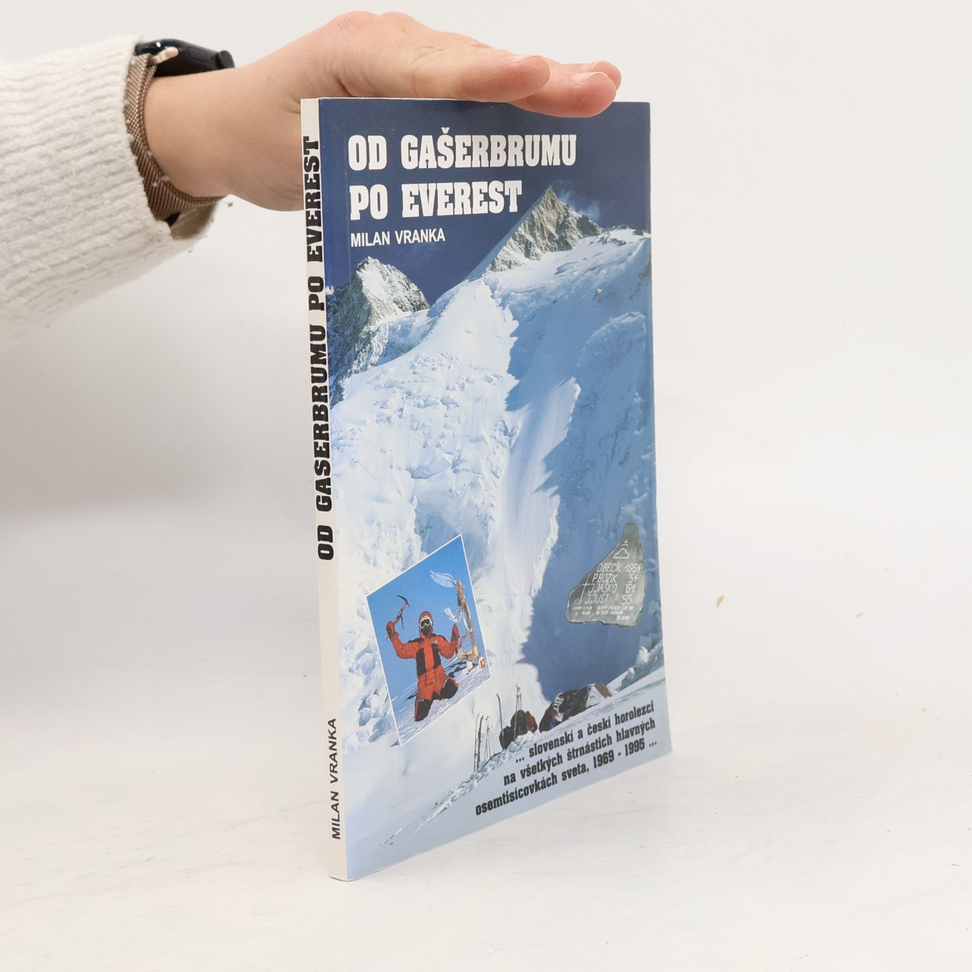 Milan Vranka Od Gašerbrumu po Everest: slovenskí a českí horolezci na všetkých štrnástich hlavných osemtisícovkách sveta, 1969–1995