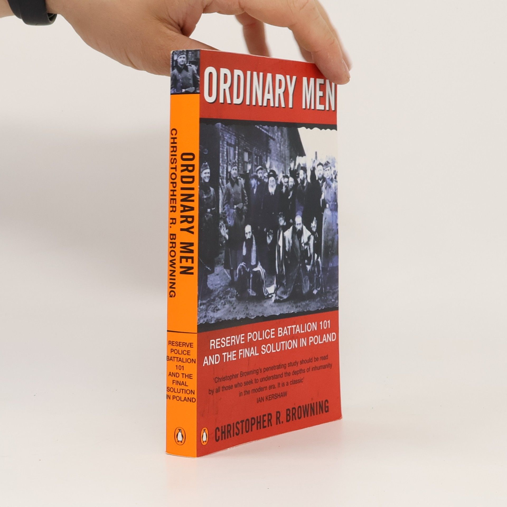 Ordinary men. Reserve police battalion 101 and the final solution in Poland