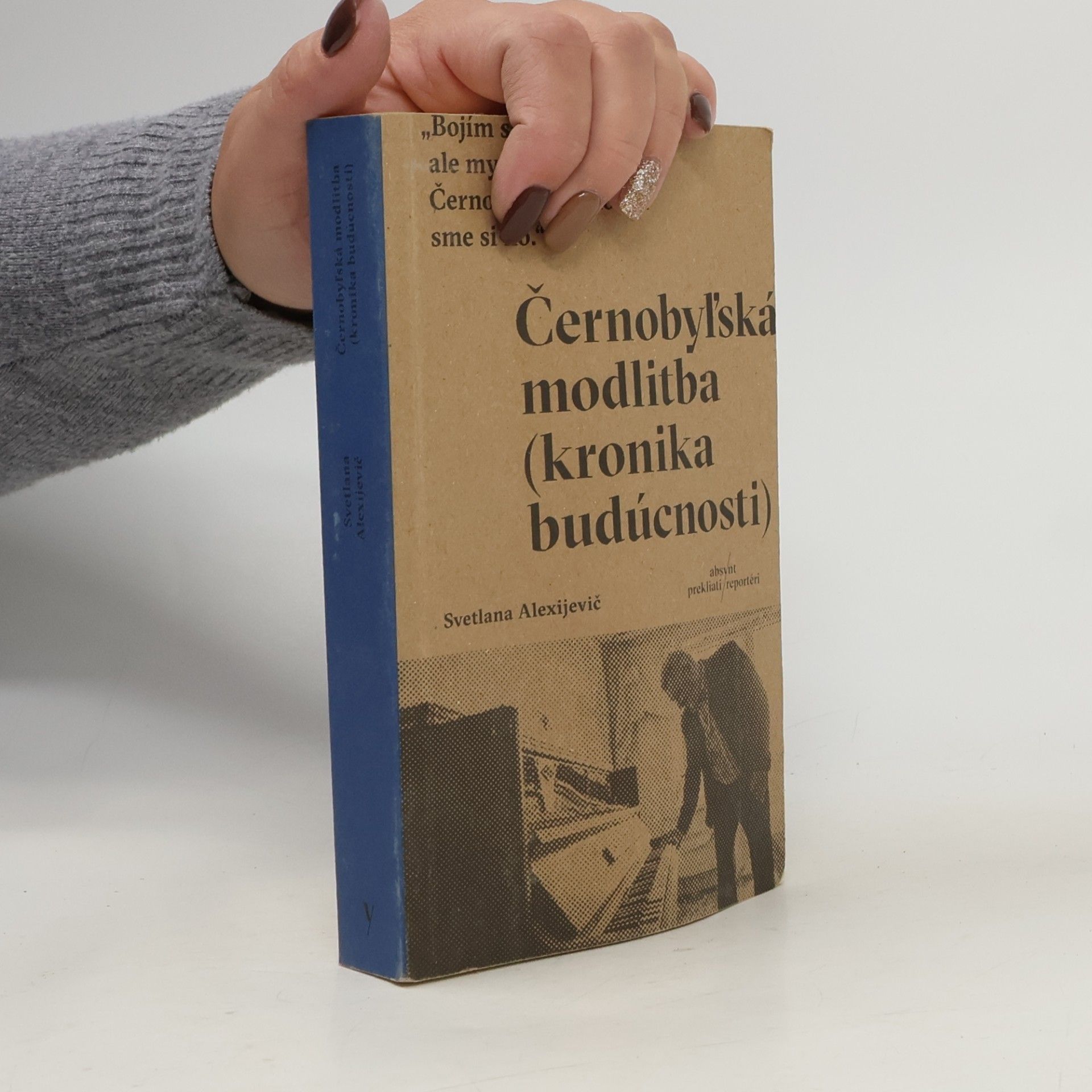 Světlana Alexandrovna Alexijevič Černobyľská modlitba (kronika budúcnosti)