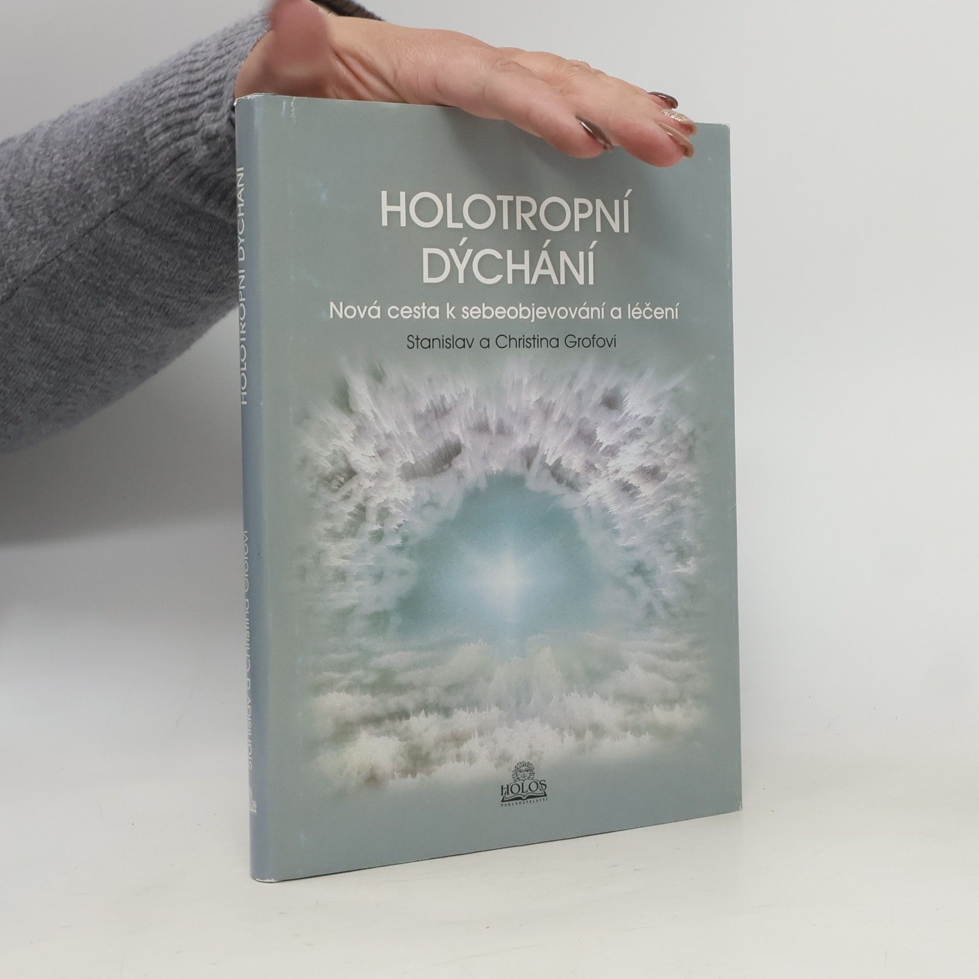 Stanislav Grof Holotropní dýchání - Nová cesta k sebeobjevování a léčení