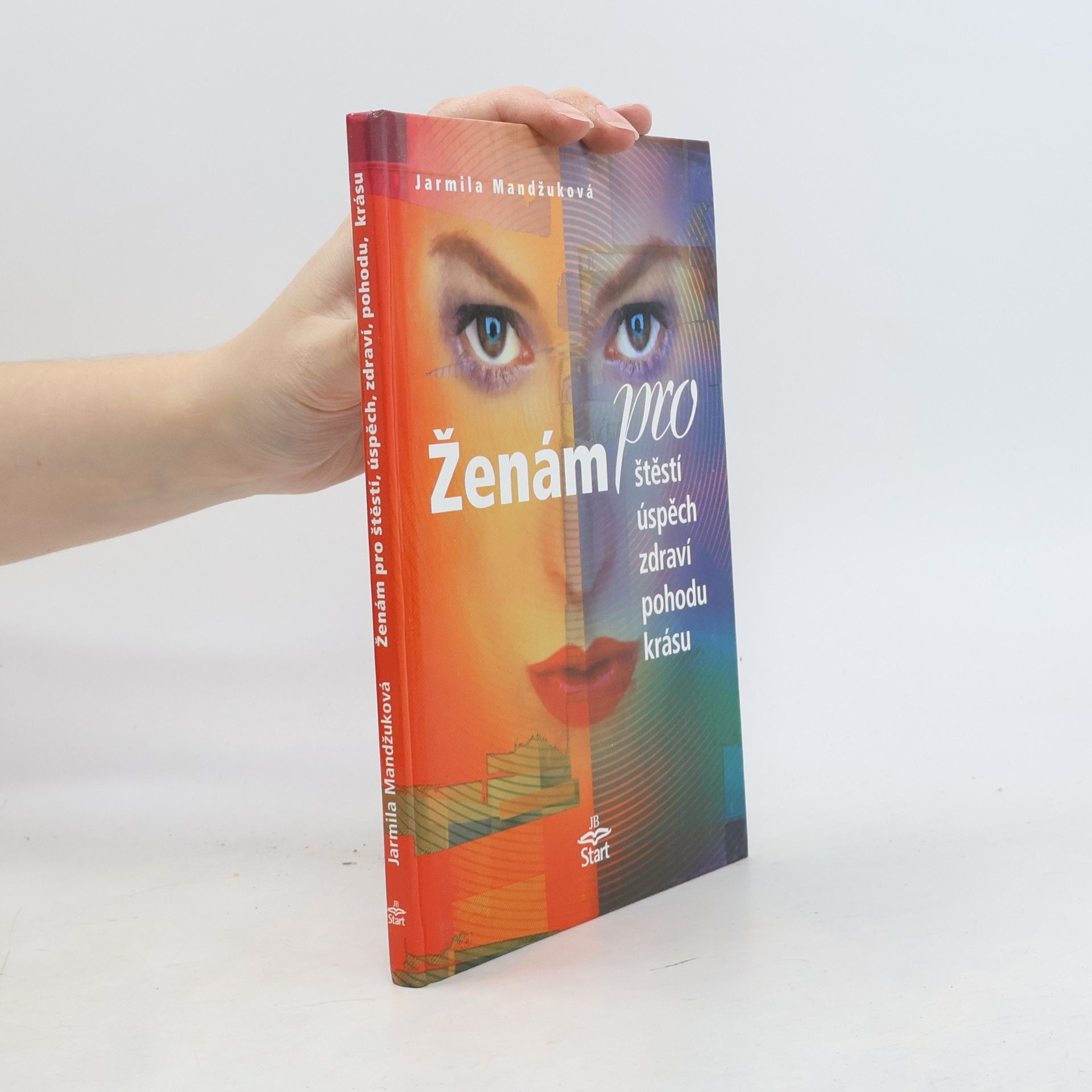 Jarmila Mandžuková Ženám pro štěstí, úspěch, zdraví, pohodu, krásu