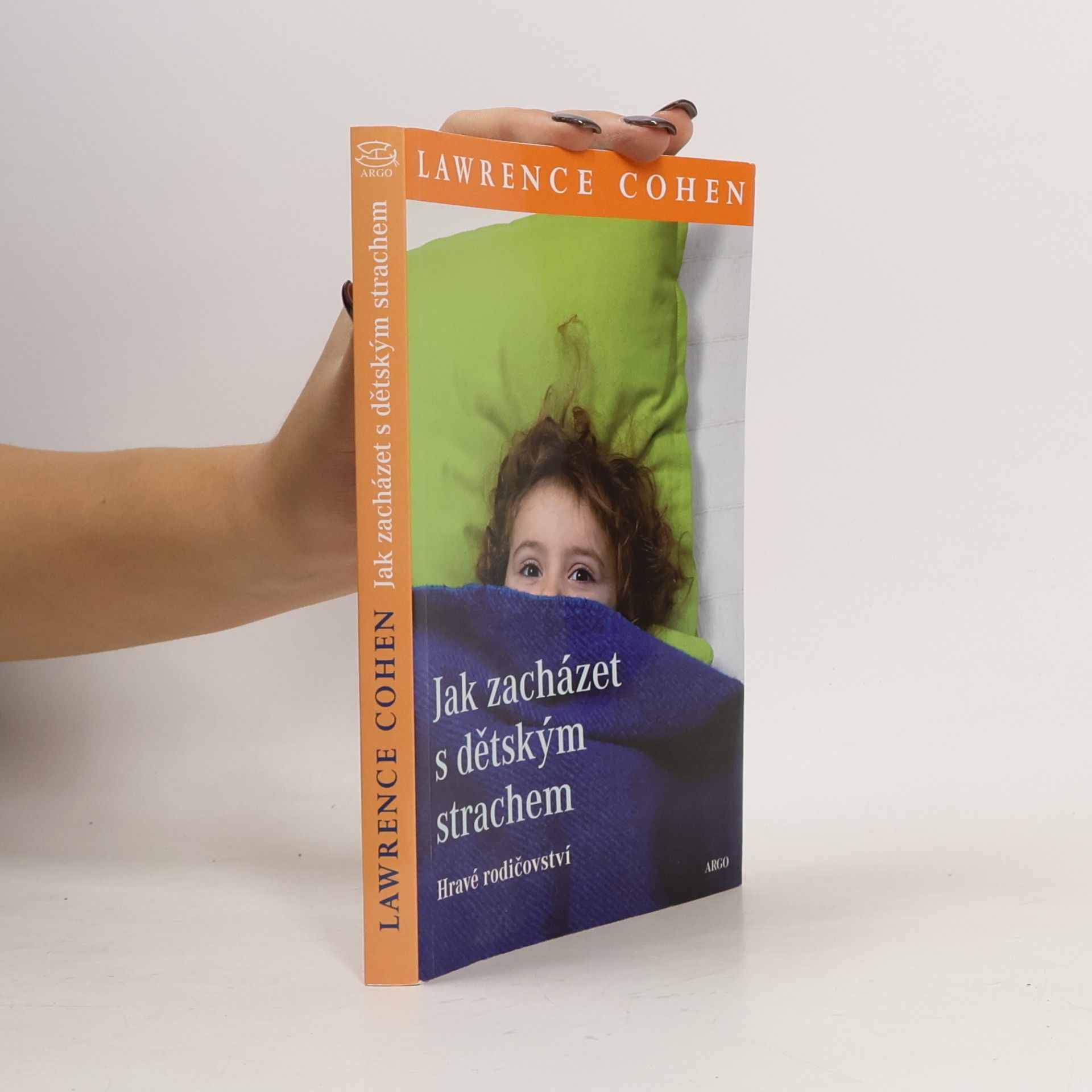 Lawrence J. Cohen Jak zacházet s dětským strachem. Hravé rodičovství