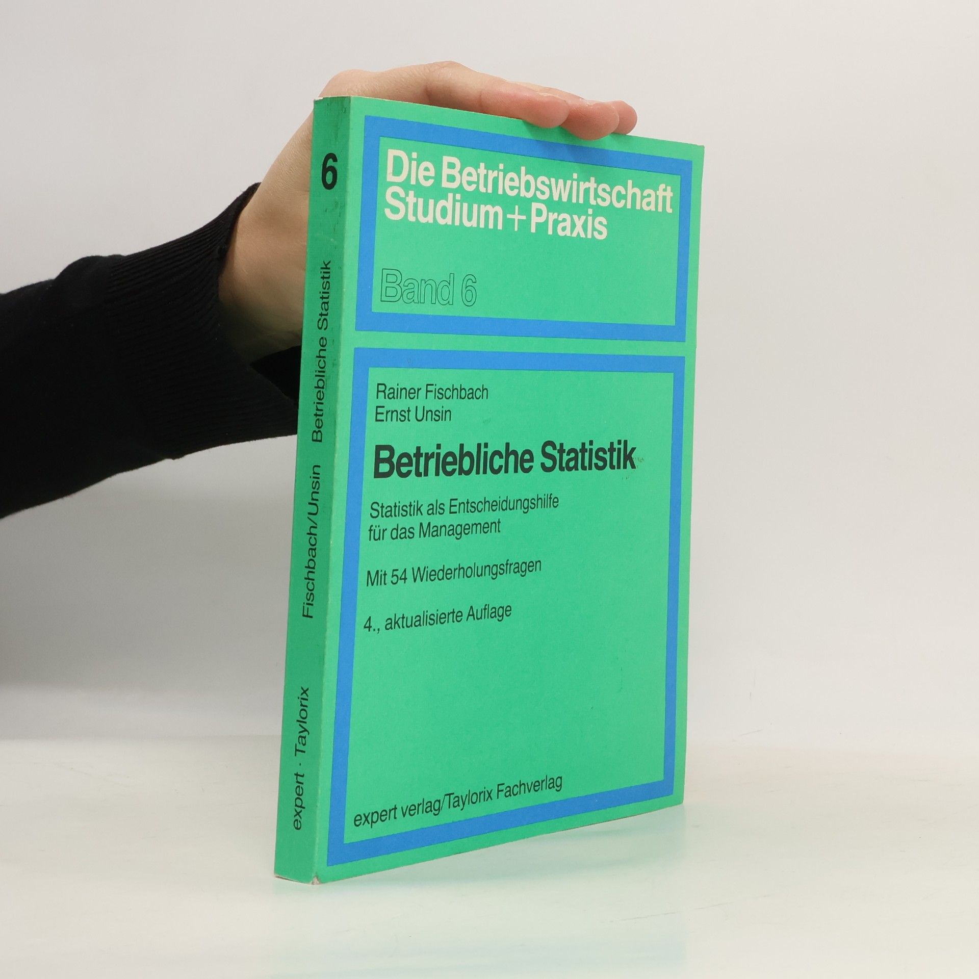 Rainer Fischbach Die Betriebswirtschaft Studium + Praxis - 6: Betriebliche Statistik