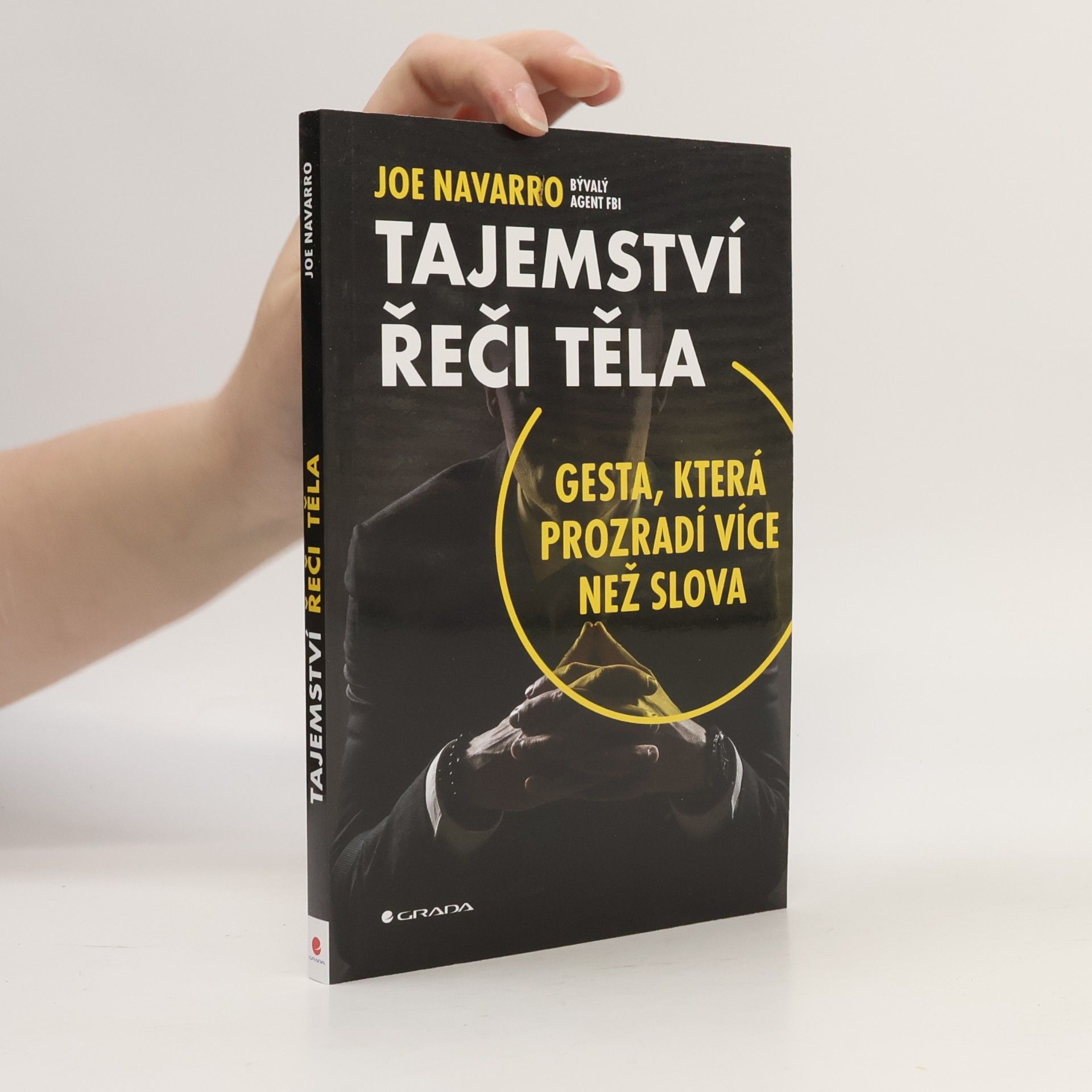 Joe Navarro Tajemství řeči těla: Gesta, která prozradí více než slova