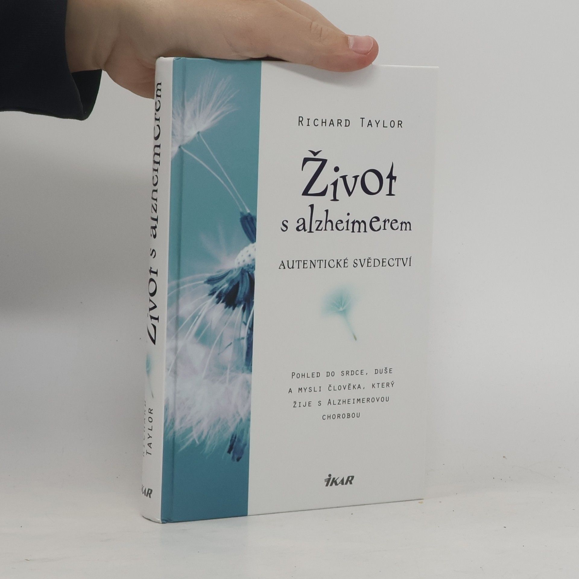 Richard Taylor Život s alzheimerem: Autentické svědectví : pohled do srdce, duše a mysli člověka, který žije s Alzheimerovou chorobou