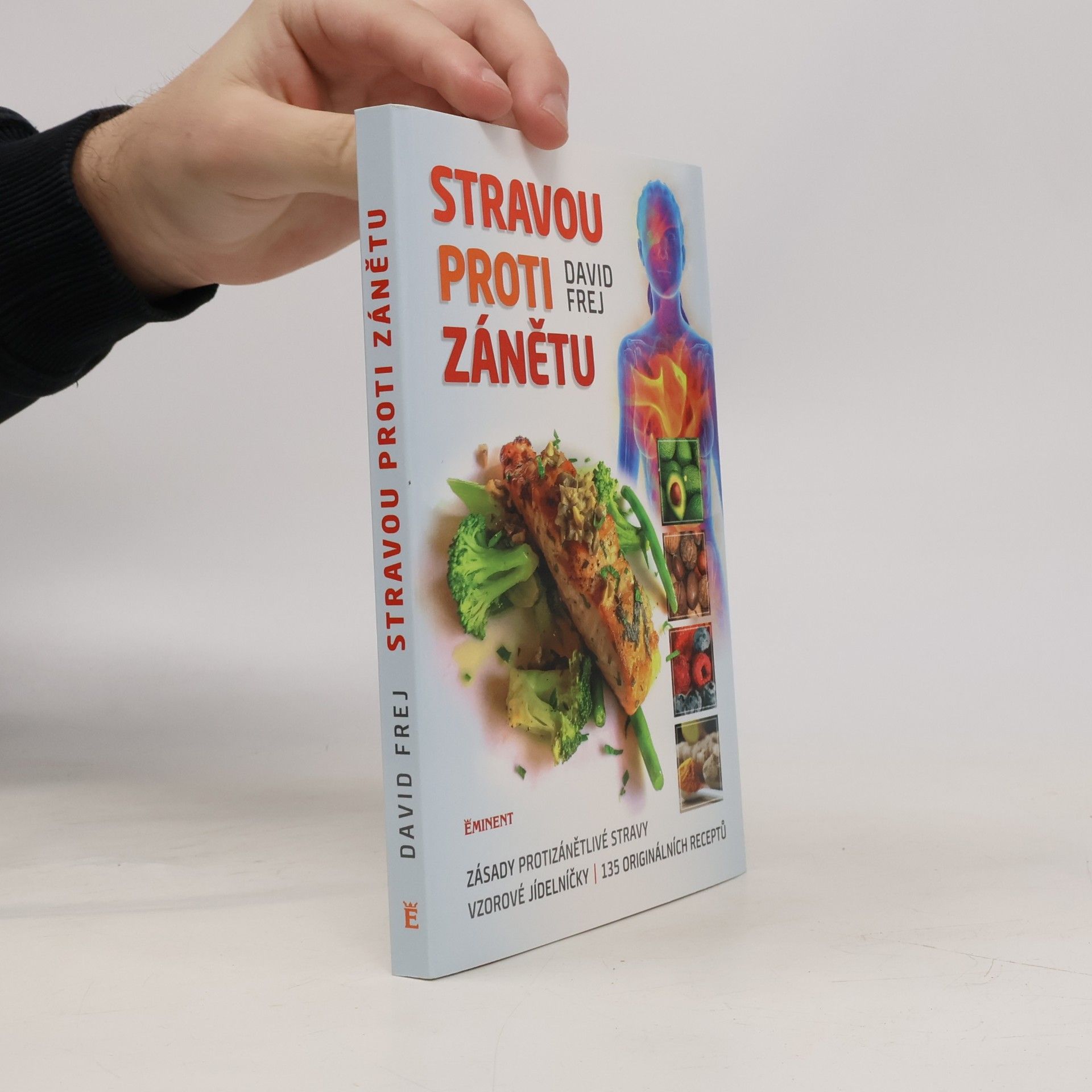Stravou proti zánětu. Zásady protizánětlivé stravy, vzorové jídelníčky, 135 originálních receptů