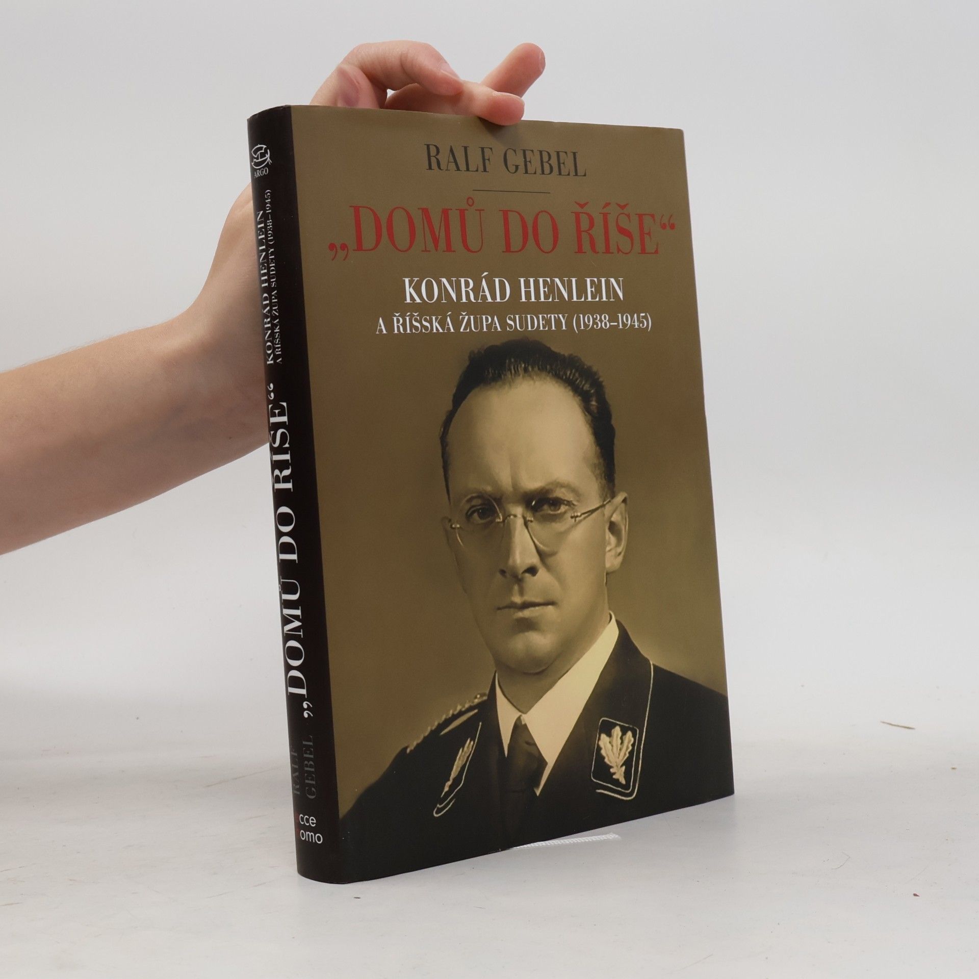 "Domů do říše": Konrád Henlein a říšská župa Sudety (1938-1945)