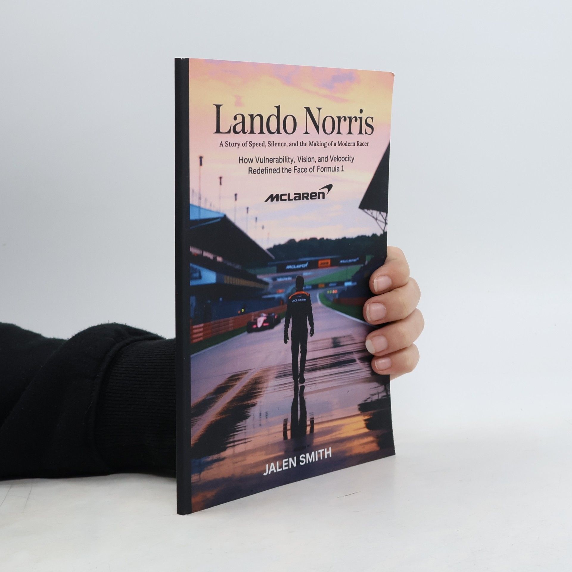 Smith, Jalen LANDO NORRIS: A Story of Speed, Silence, and the Making of a Modern Racer