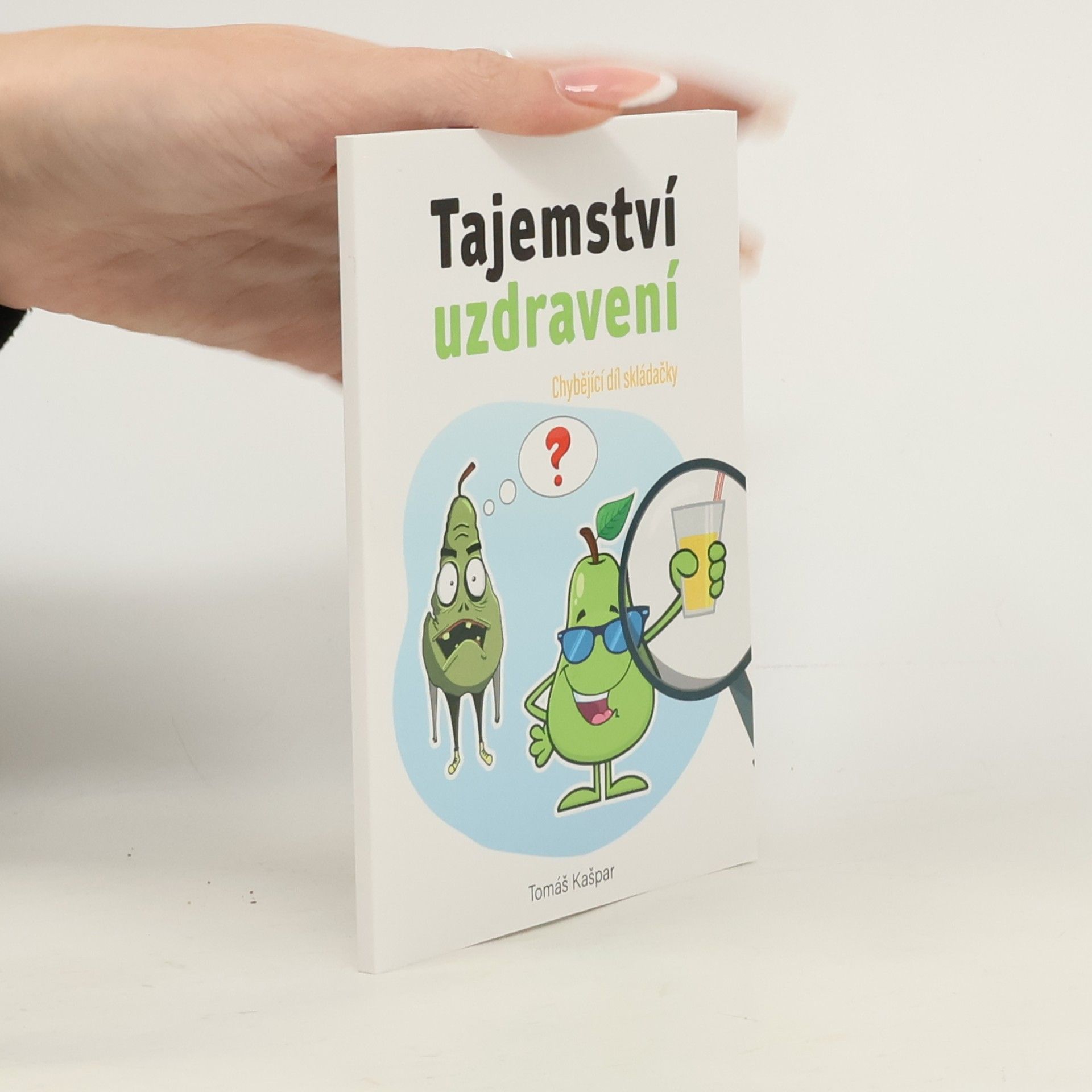 Tomáš Kašpar Tajemství uzdravení : nejvíce opomíjená a nejzásadnější věc