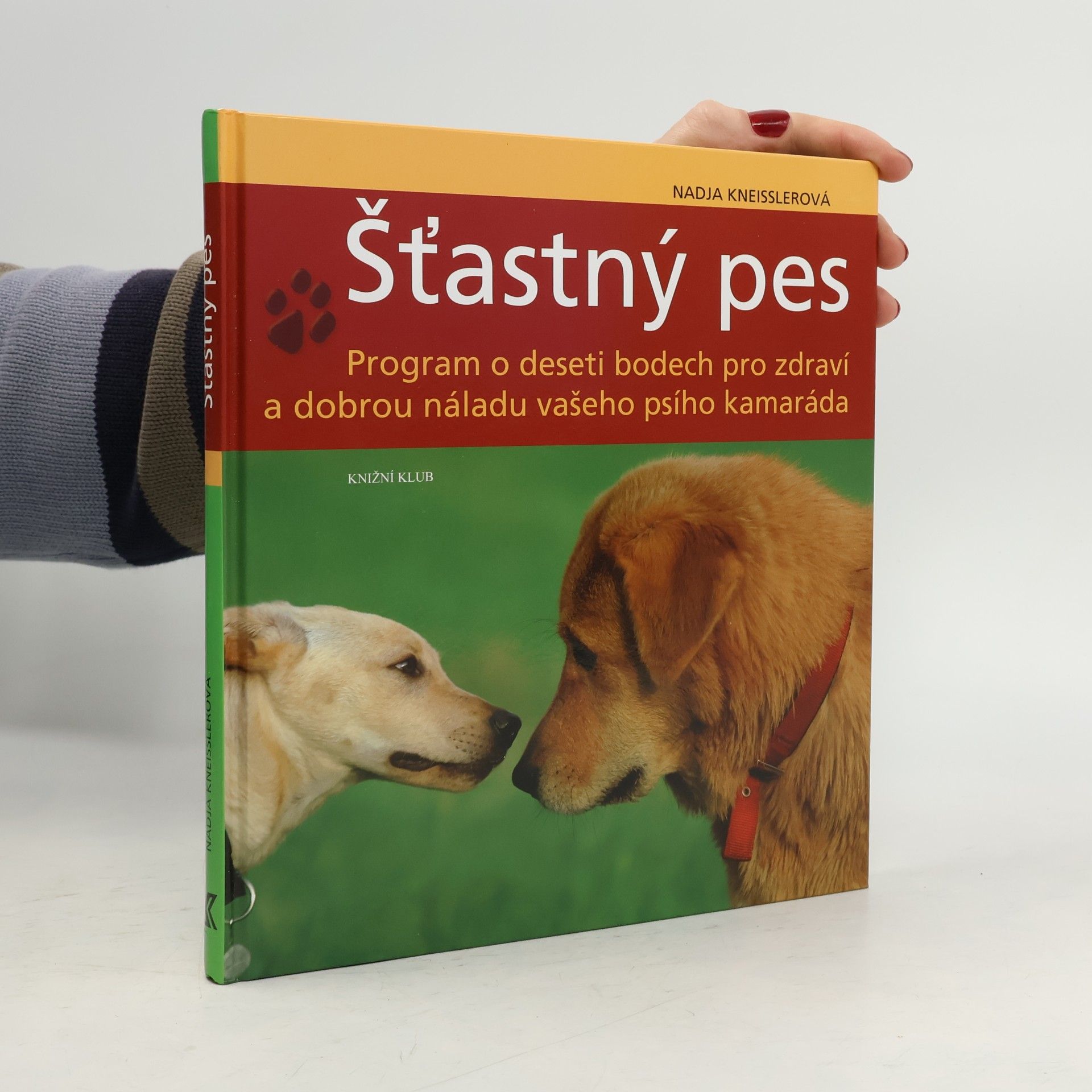 Šťastný pes. Program o deseti bodech pro zdraví a dobrou náladu vašeho psího kamaráda