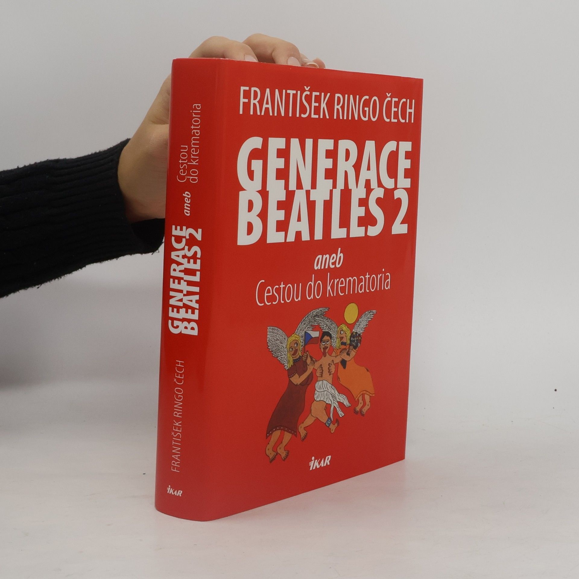 František Ringo Čech Generace Beatles 2, aneb, Cestou do krematoria