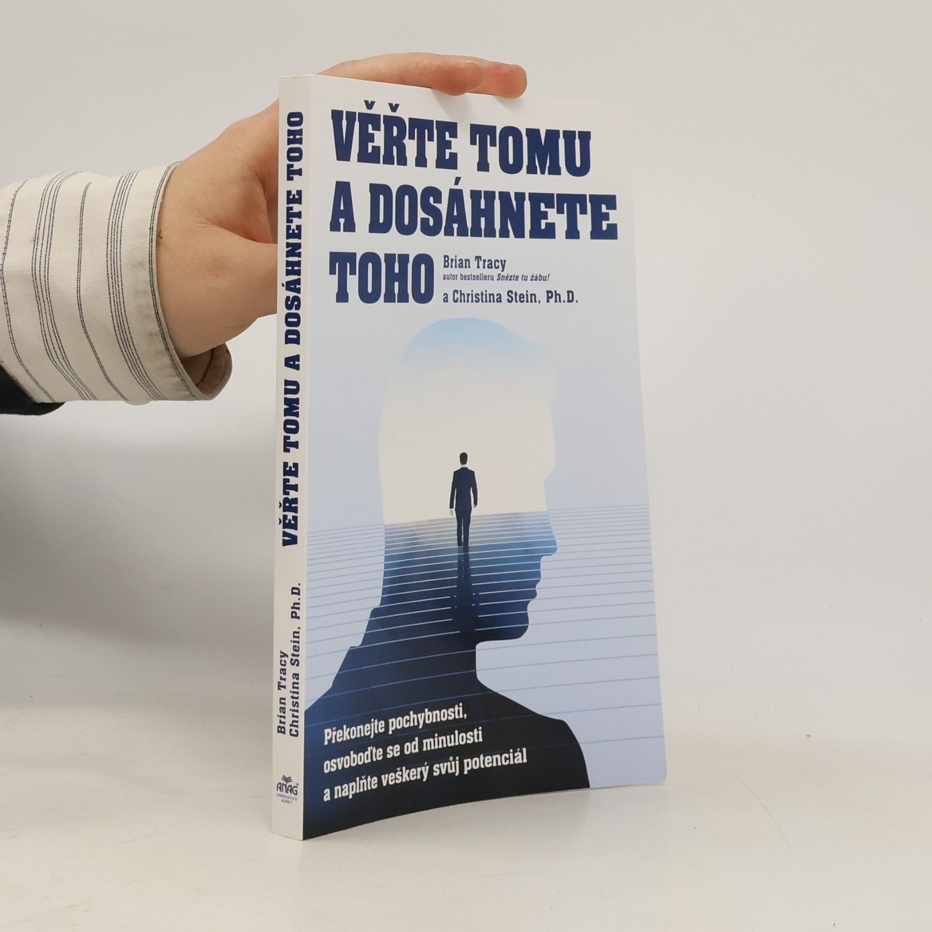 Věřte tomu a dosáhnete toho: Překonejte pochybnosti, osvoboďte se od minulosti a naplňte veškerý svůj potenciál