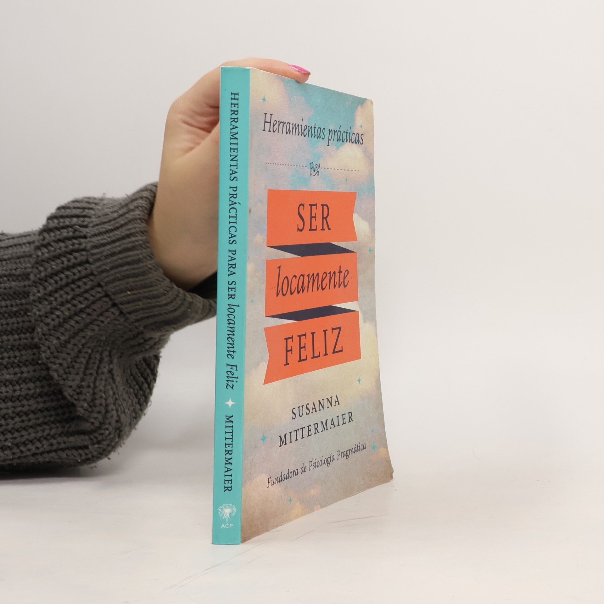 Susanna Mittermaier Herramientas prácticas para ser locamente feliz - Crazy Happy Spanish