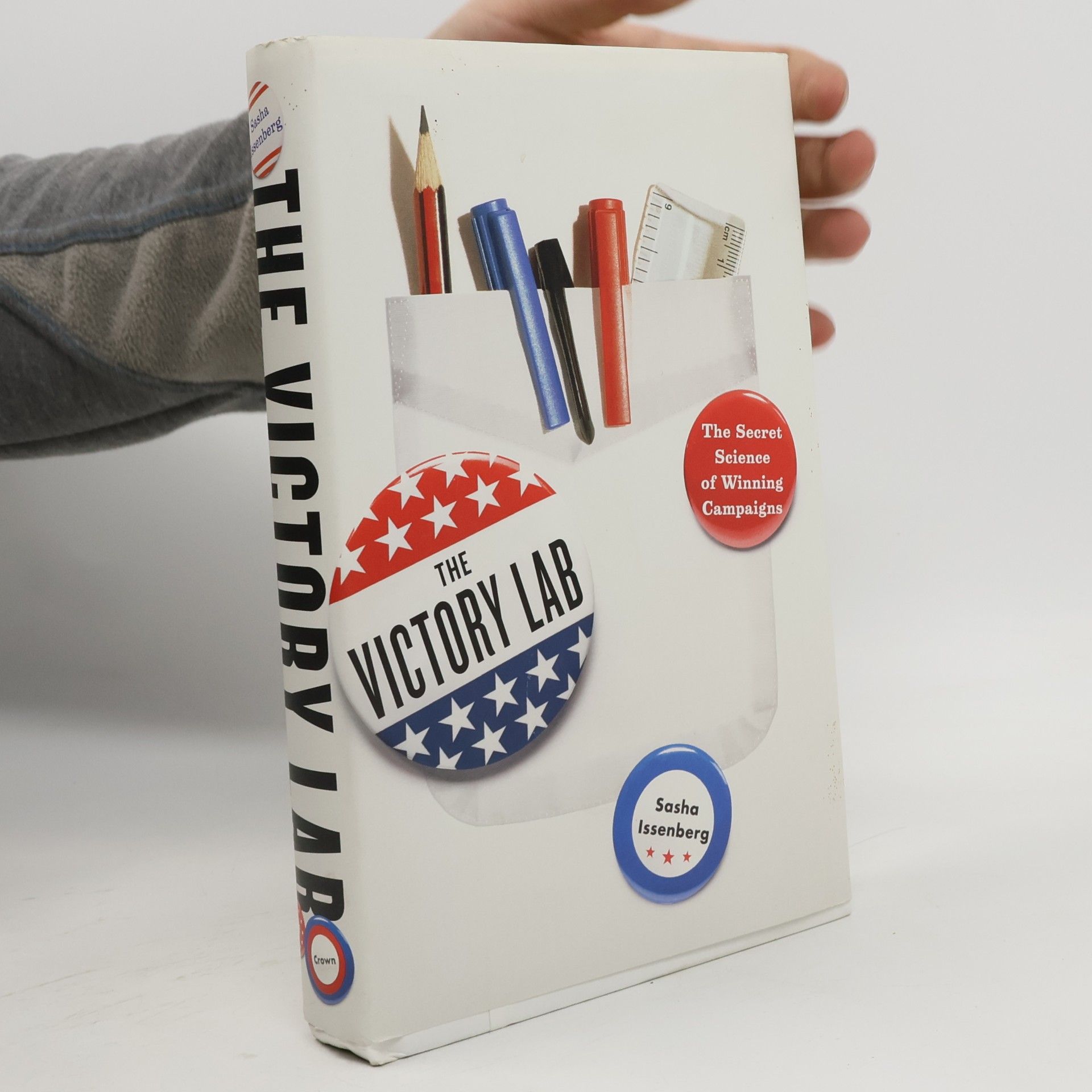 Sasha Issenberg The Victory Lab : The Secret Science of Winning Campaigns