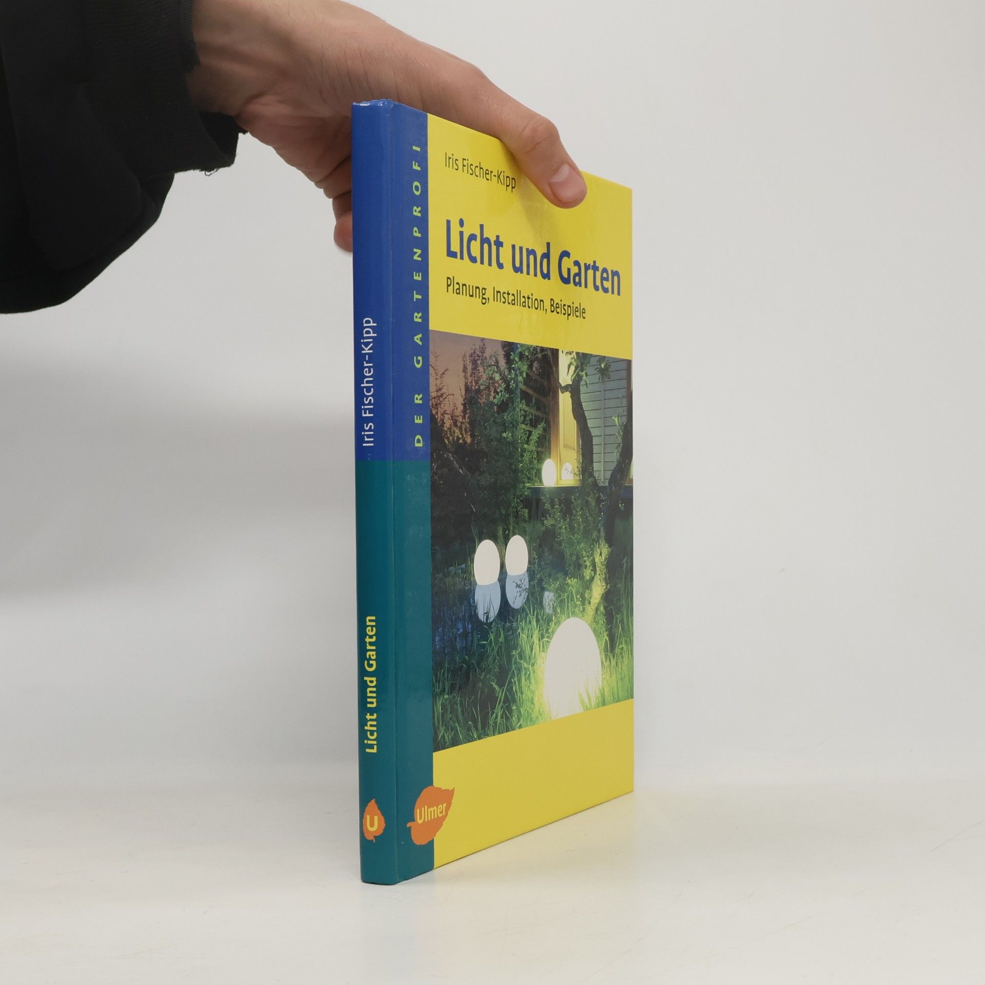 Iris Fischer-Kipp Der Gartenprofi: Licht und Garten
