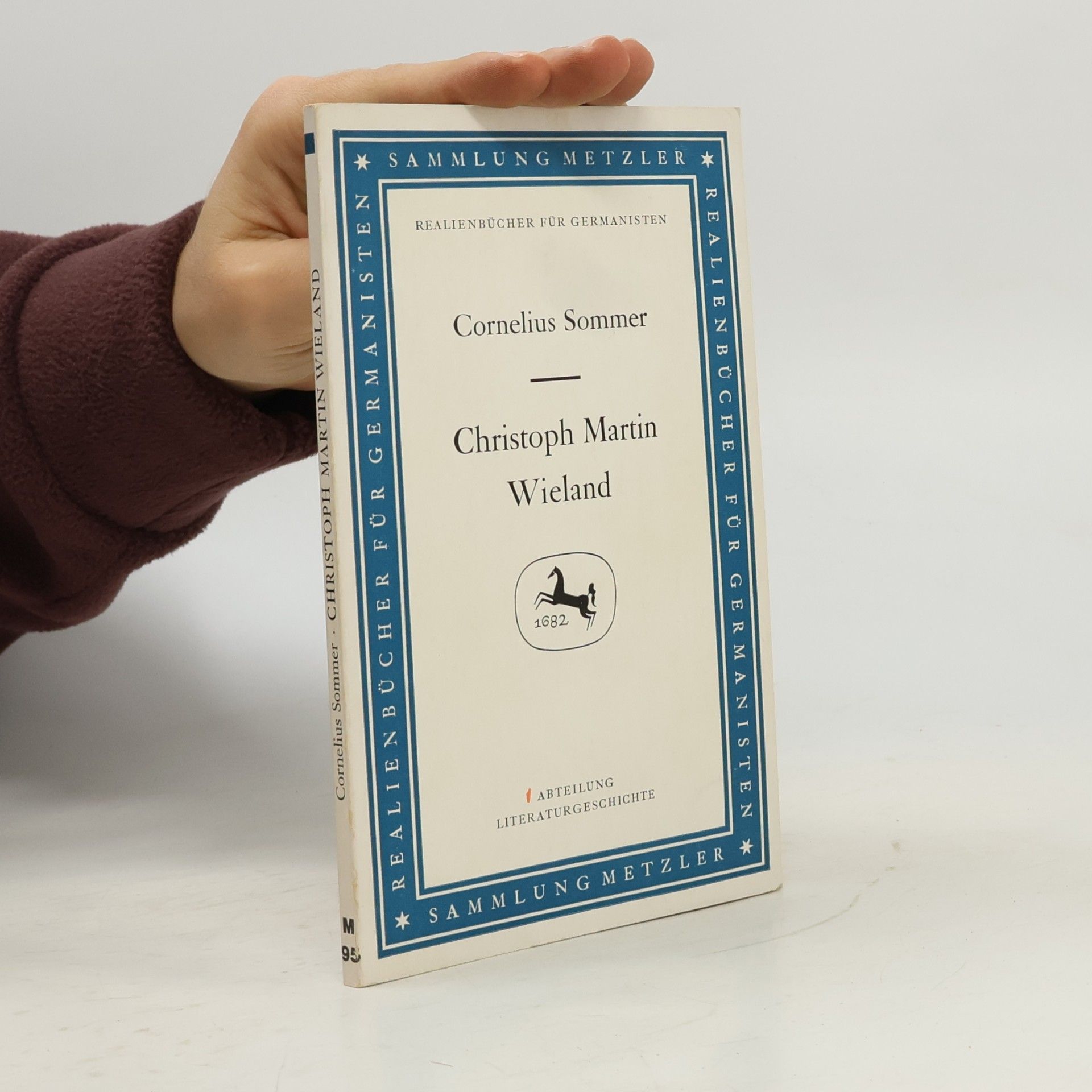 Cornelius Sommer Sammlung Metzler: Realienbücher für Germanisten, Abteilung Literaturgeschichte - 95: Christoph Martin Wieland