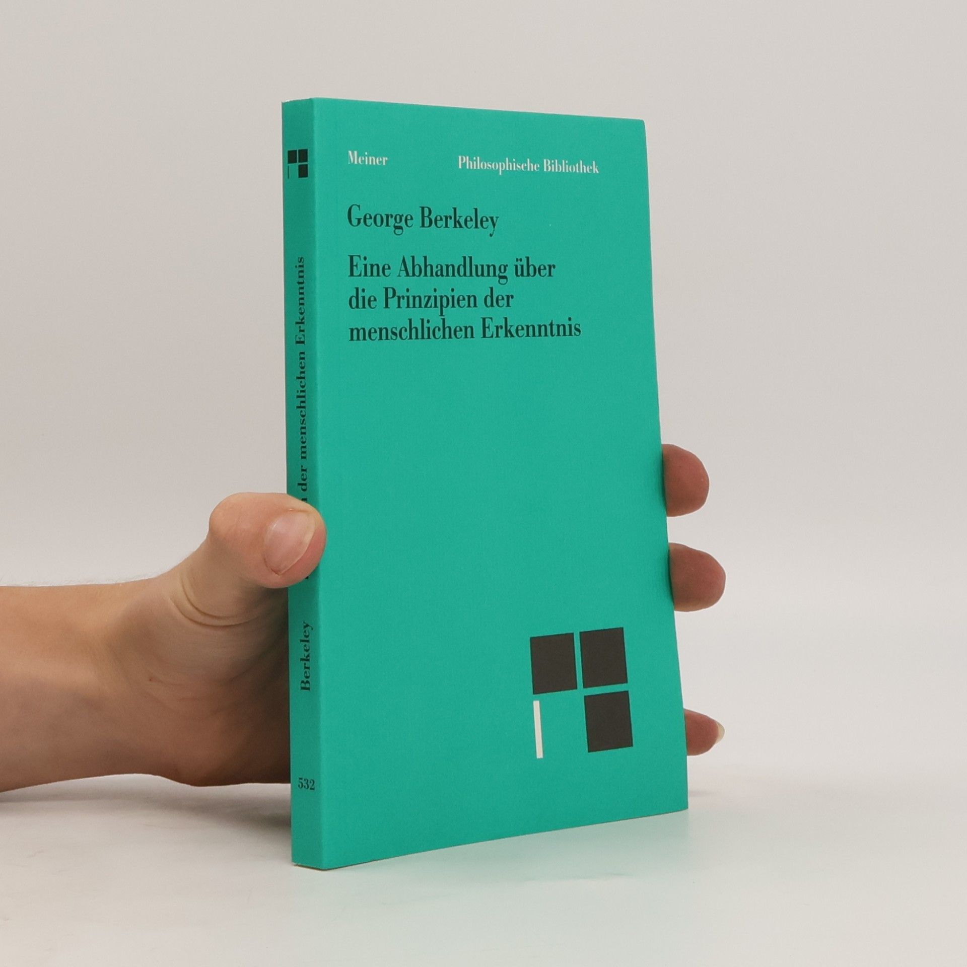 George Berkeley Philosophische Bibliothek - 532: Eine Abhandlung über die Prinzipien der menschlichen Erkenntnis - Neuübersetzung