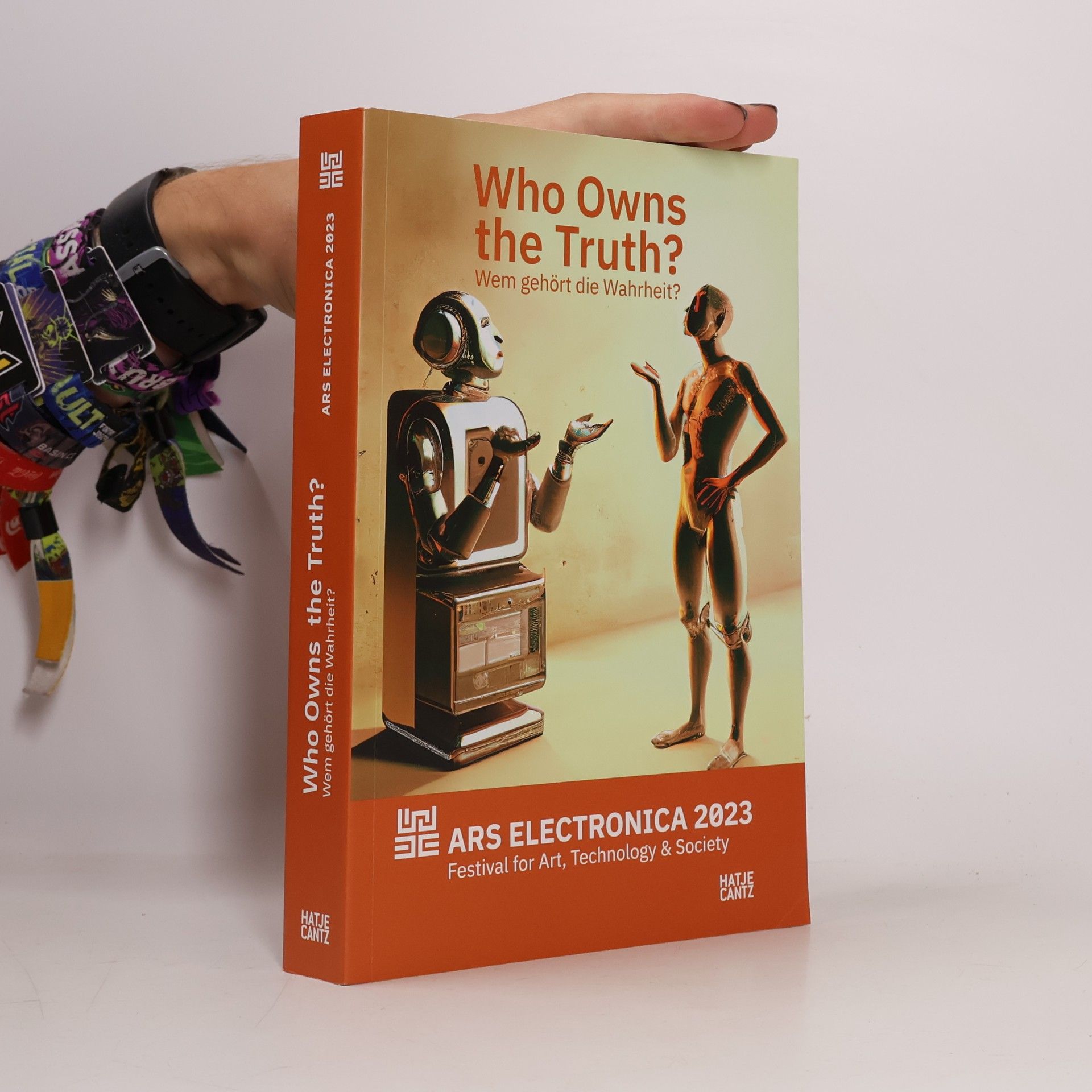 Ars Electronica 2023 Festival for Art, Technology, and Society: Who Owns the Truth?: Exhibition Catalogue: Who owns the truth? | Wem gehört die Wahrheit?
