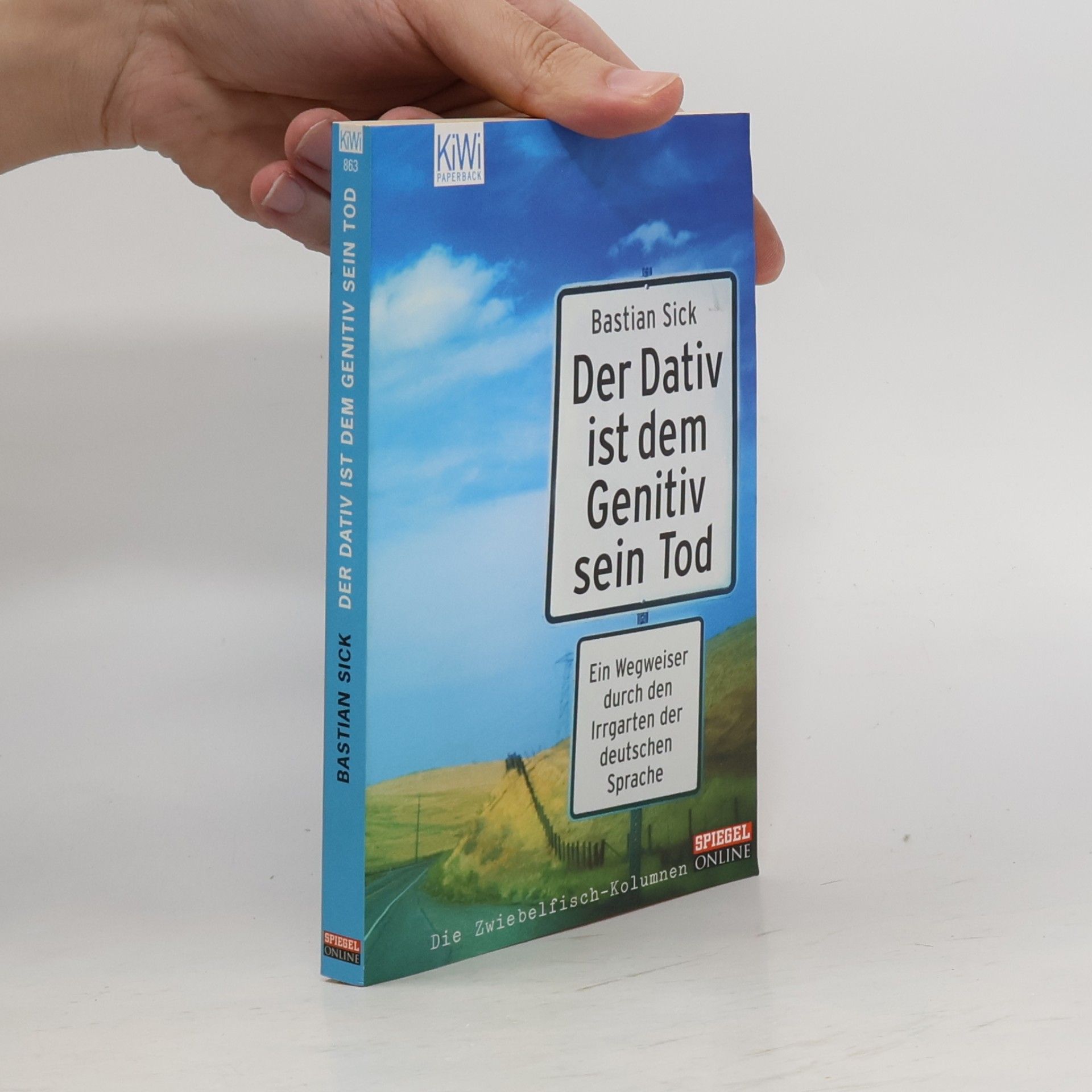 Der Dativ ist dem Genitiv sein Tod. Ein Wegweiser durch den Irrgarten der deutschen Sprache