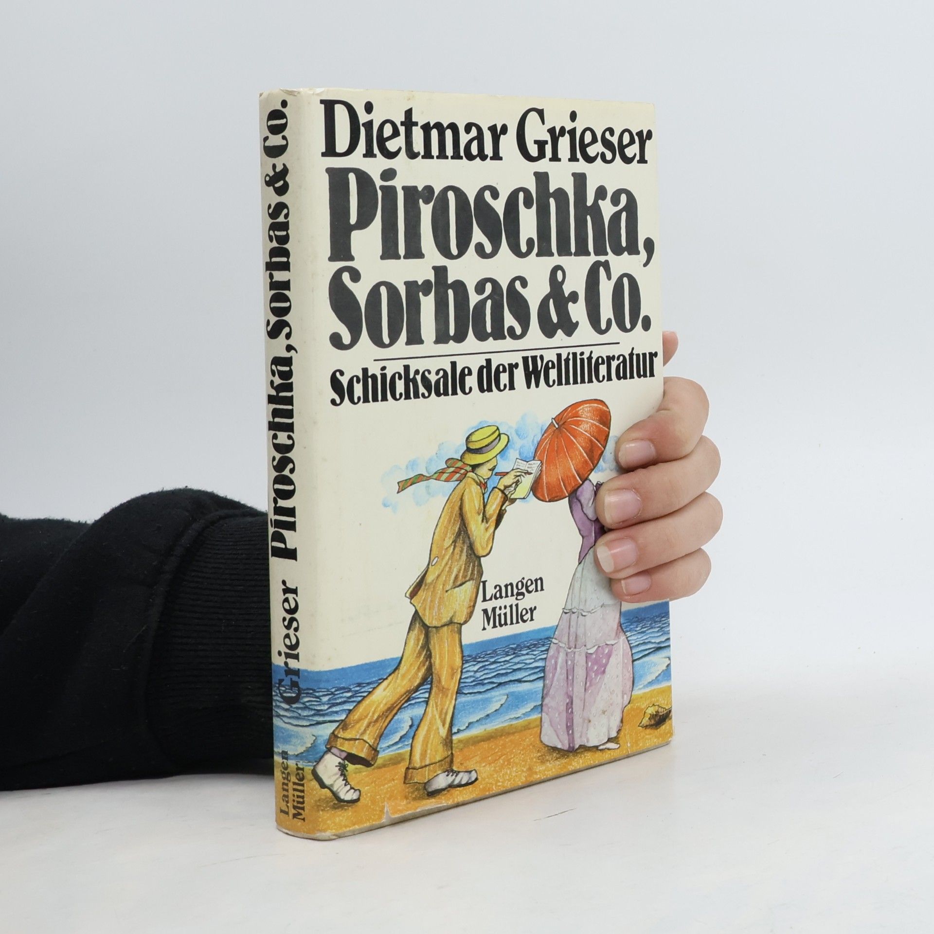 Piroschka, Sorbas & Co. Schicksale der Weltliteratur