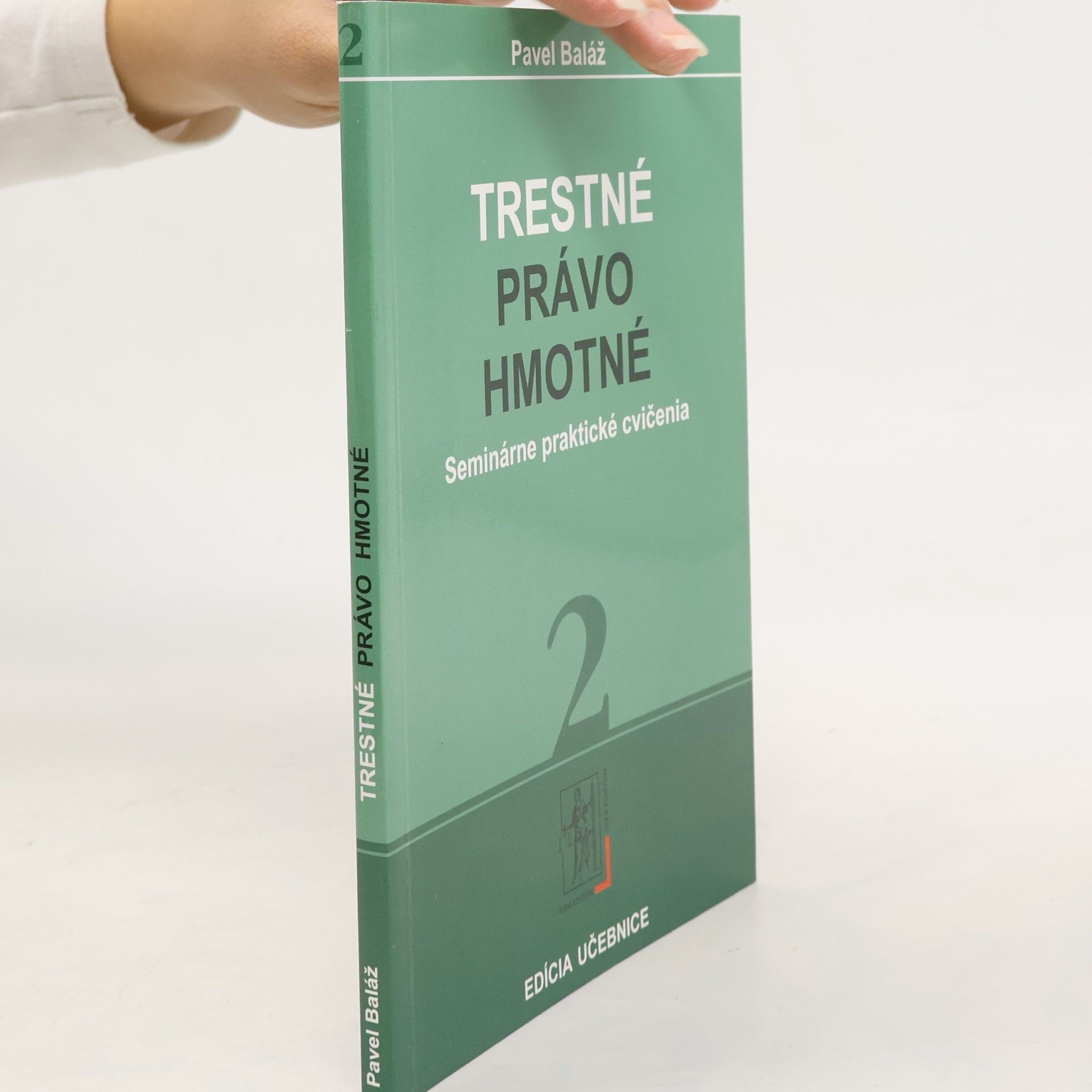 Pavel Baláž Trestné právo hmotné. Zv. 2: Seminárne praktické cvičenia