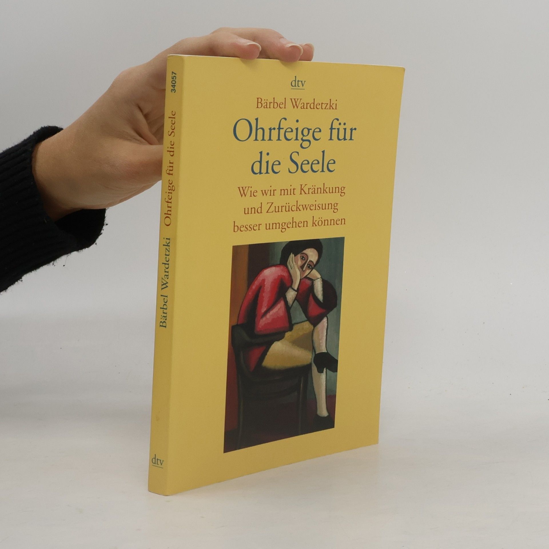 Bärbel Wardetzki Ohrfeige für die Seele : wie wir mit Kränkung und Zurückweisung besser umgehen können