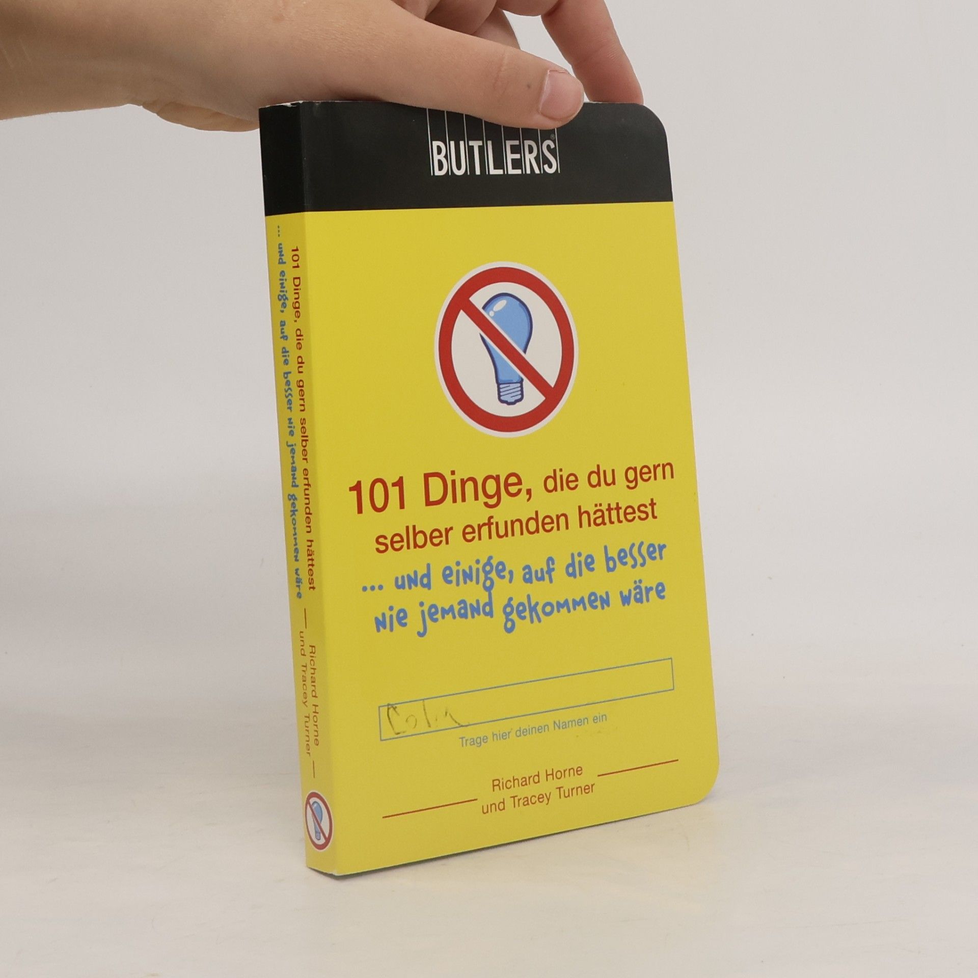 101 Dinge, die du gern selber erfunden hättest. ... und einige, auf die besser nie jemand gekommen wäre