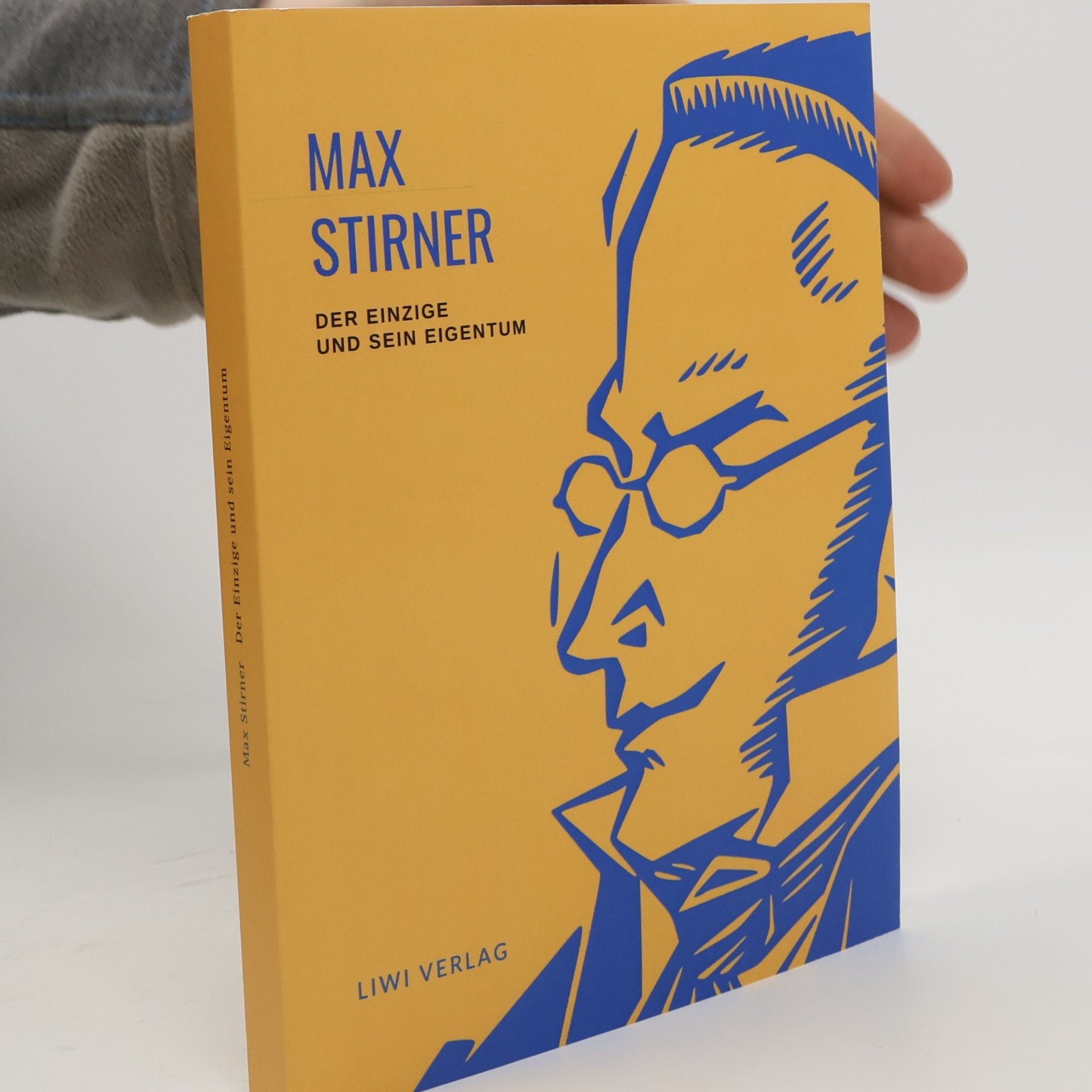 Max Stirner Max Stirner: Der Einzige und sein Eigentum. Vollständige Neuausgabe.