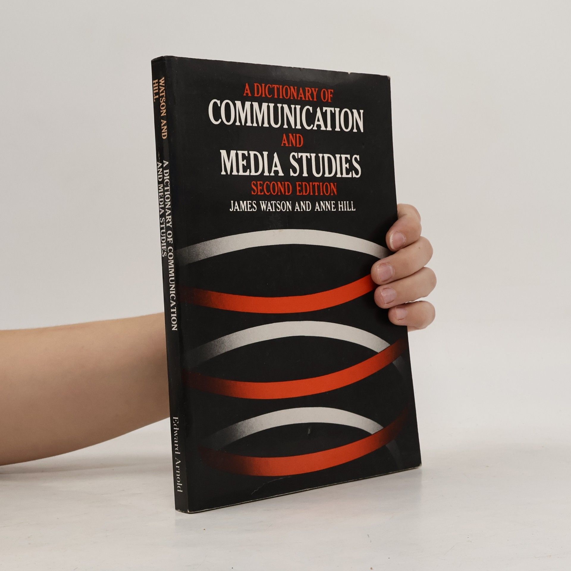 James D. Watson A Dictionary of Communication and Media Studies - Second Edition