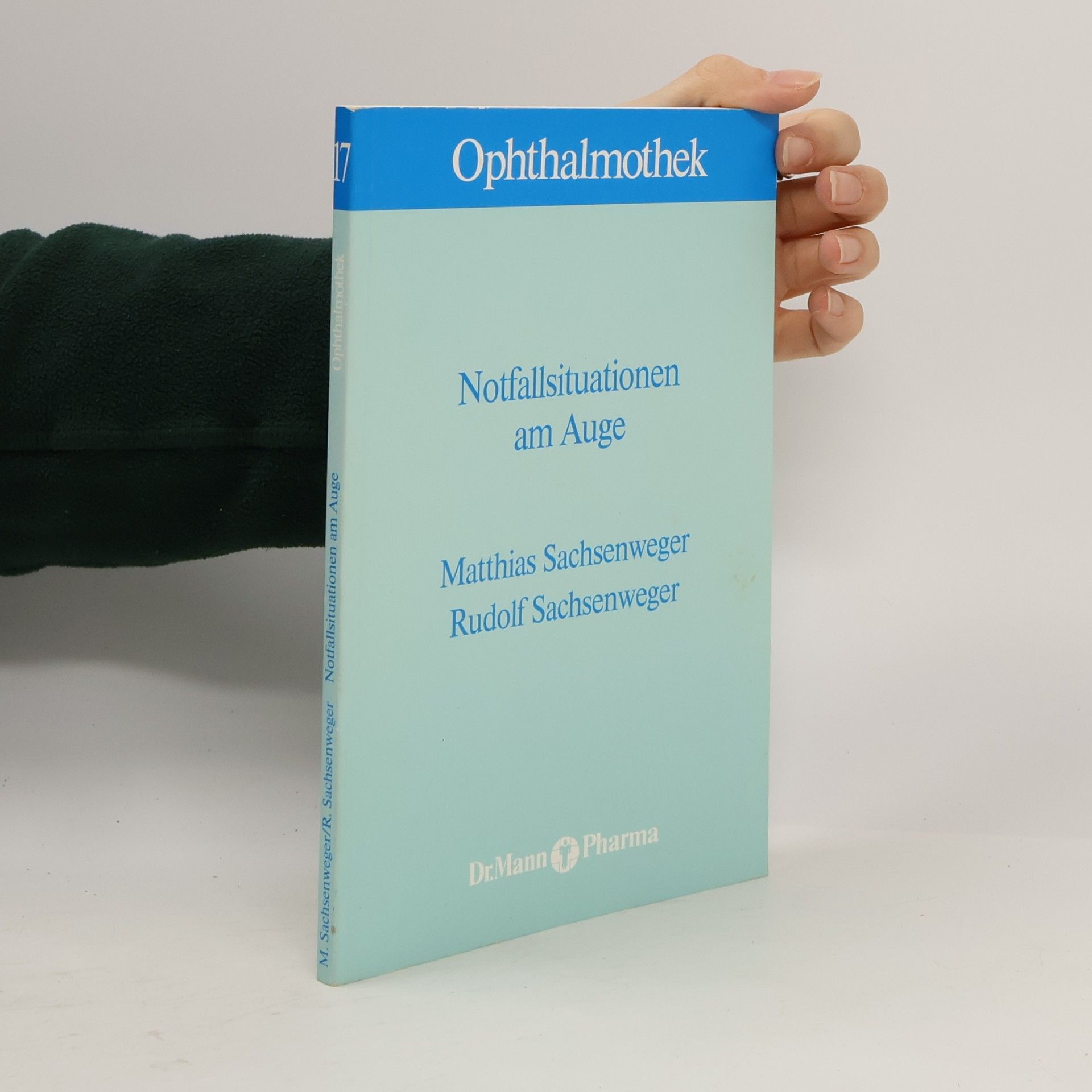 Matthias Sachsenweger Ophthalmothek - 17: Notfallsituationen am Auge