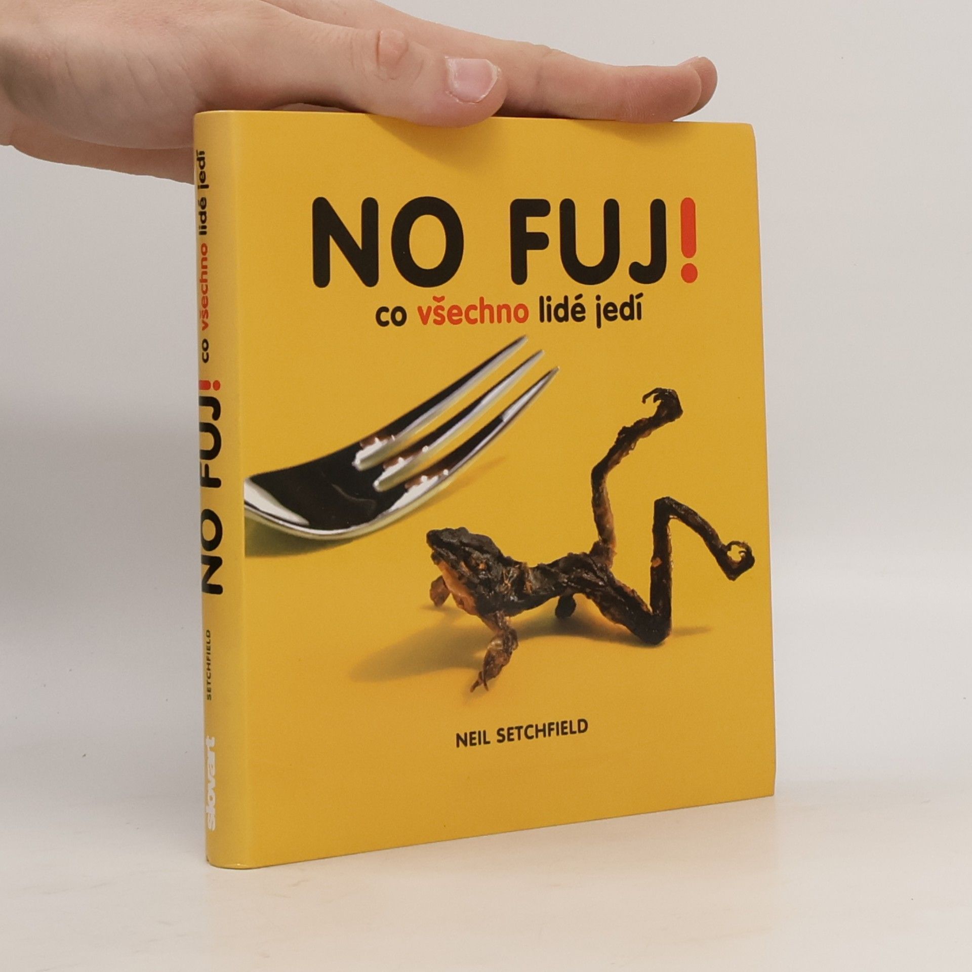 Neil Setchfield No fuj!: Co všechno lidé jedí