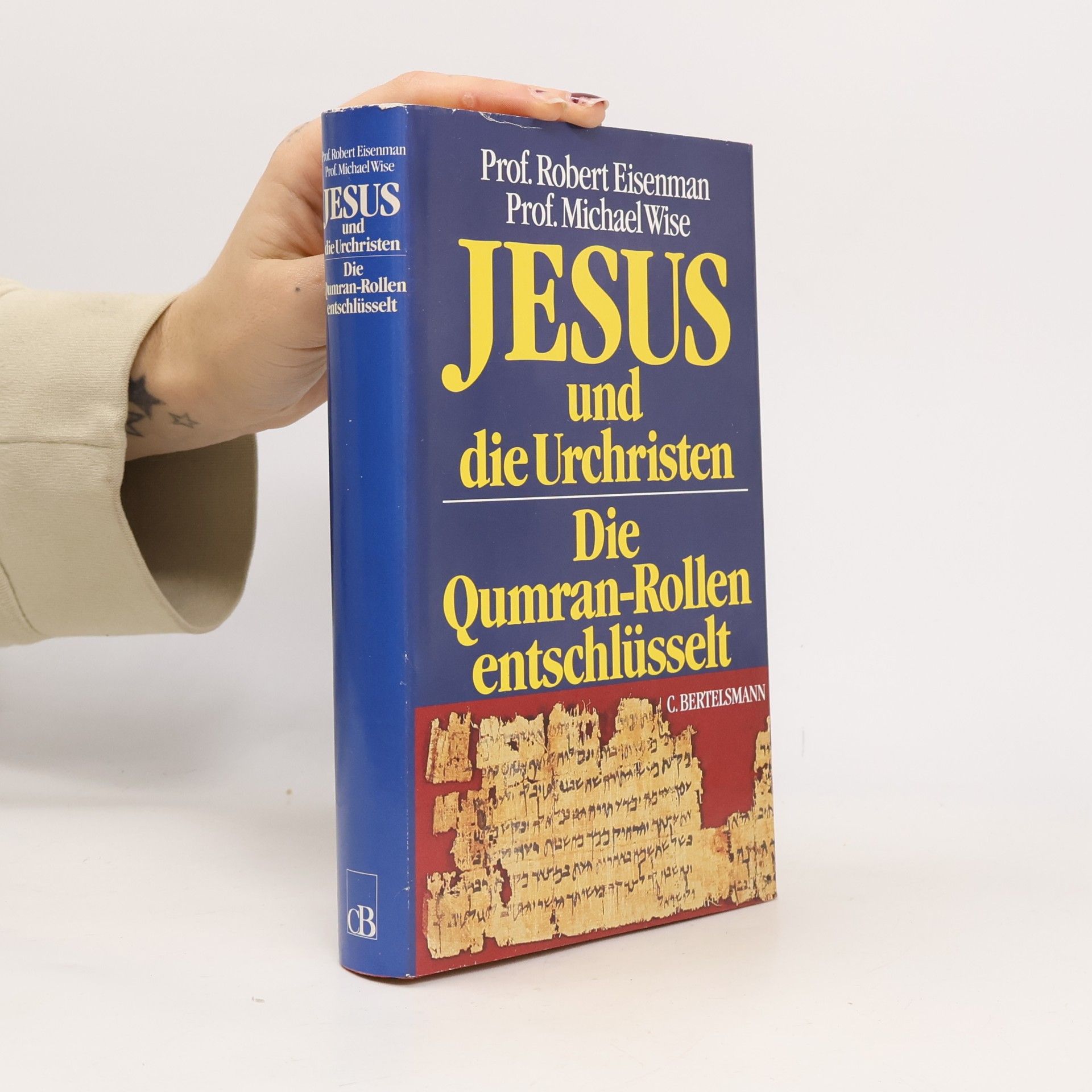 Jesus und die Urchristen. Die Qumran-Rollen entschlüsselt