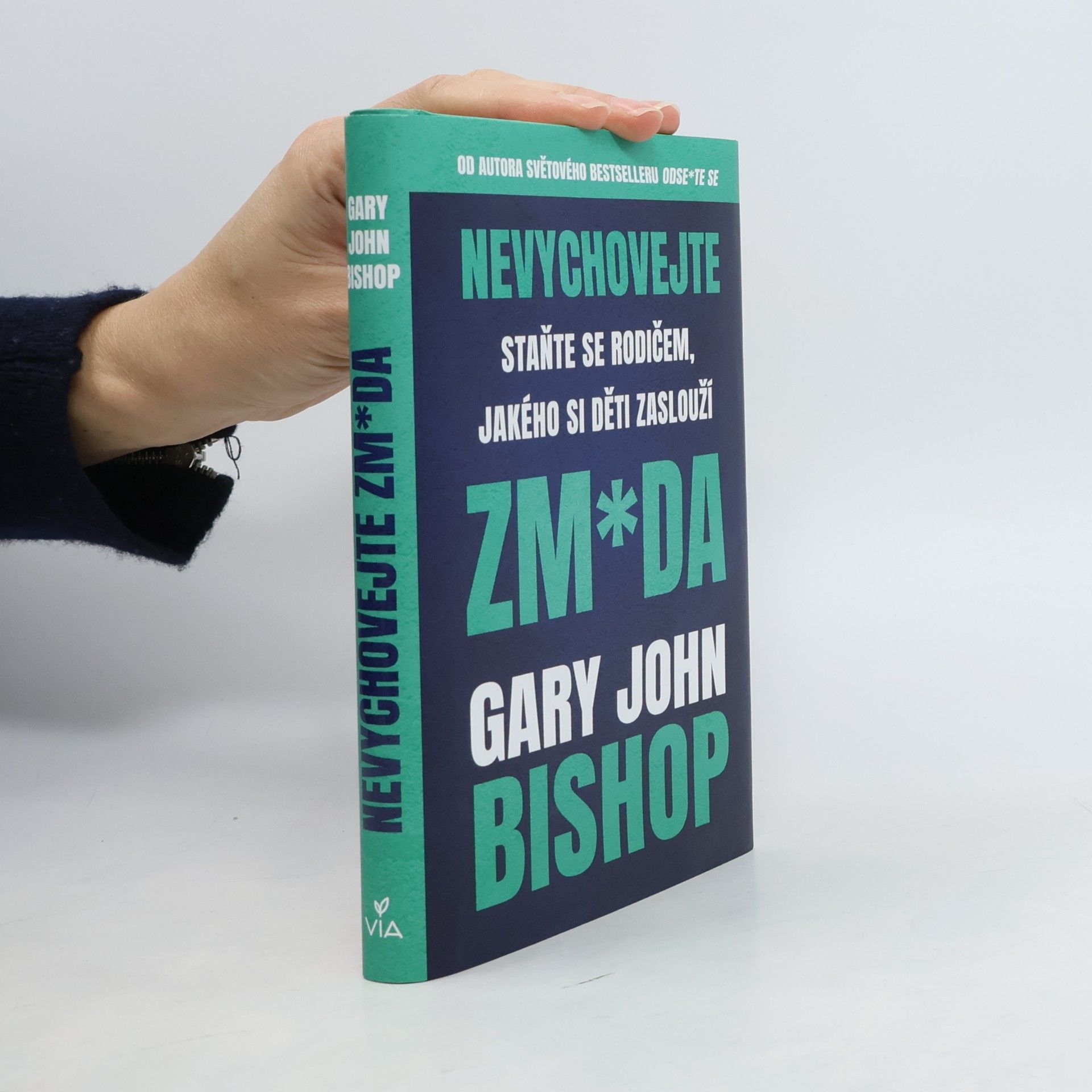 Gary John Bishop Nevychovejte zm*da: Staňte se rodičem, jakého si děti zaslouží