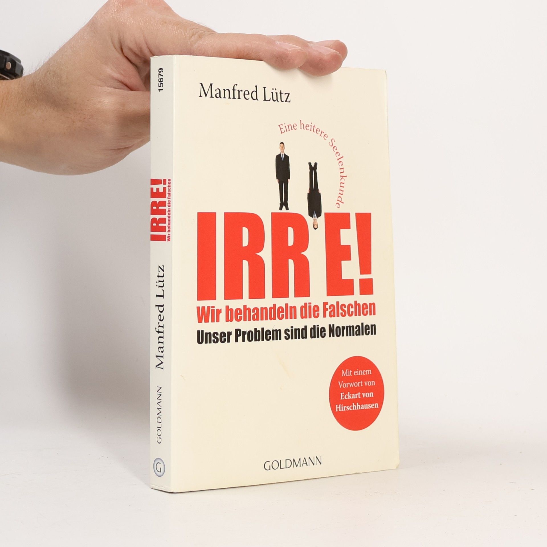 Irre! Wir behandeln die Falschen - unser Problem sind die Normalen