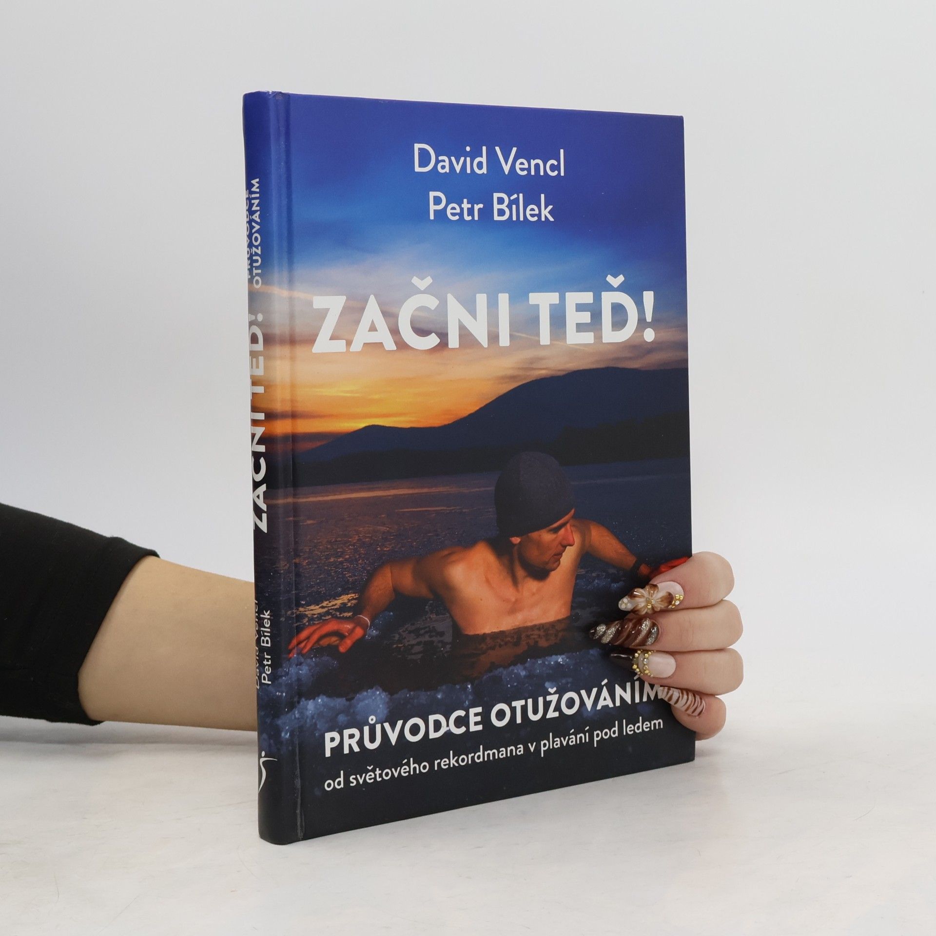 Začni teď! : průvodce otužováním od světového rekordmana v plavání pod ledem