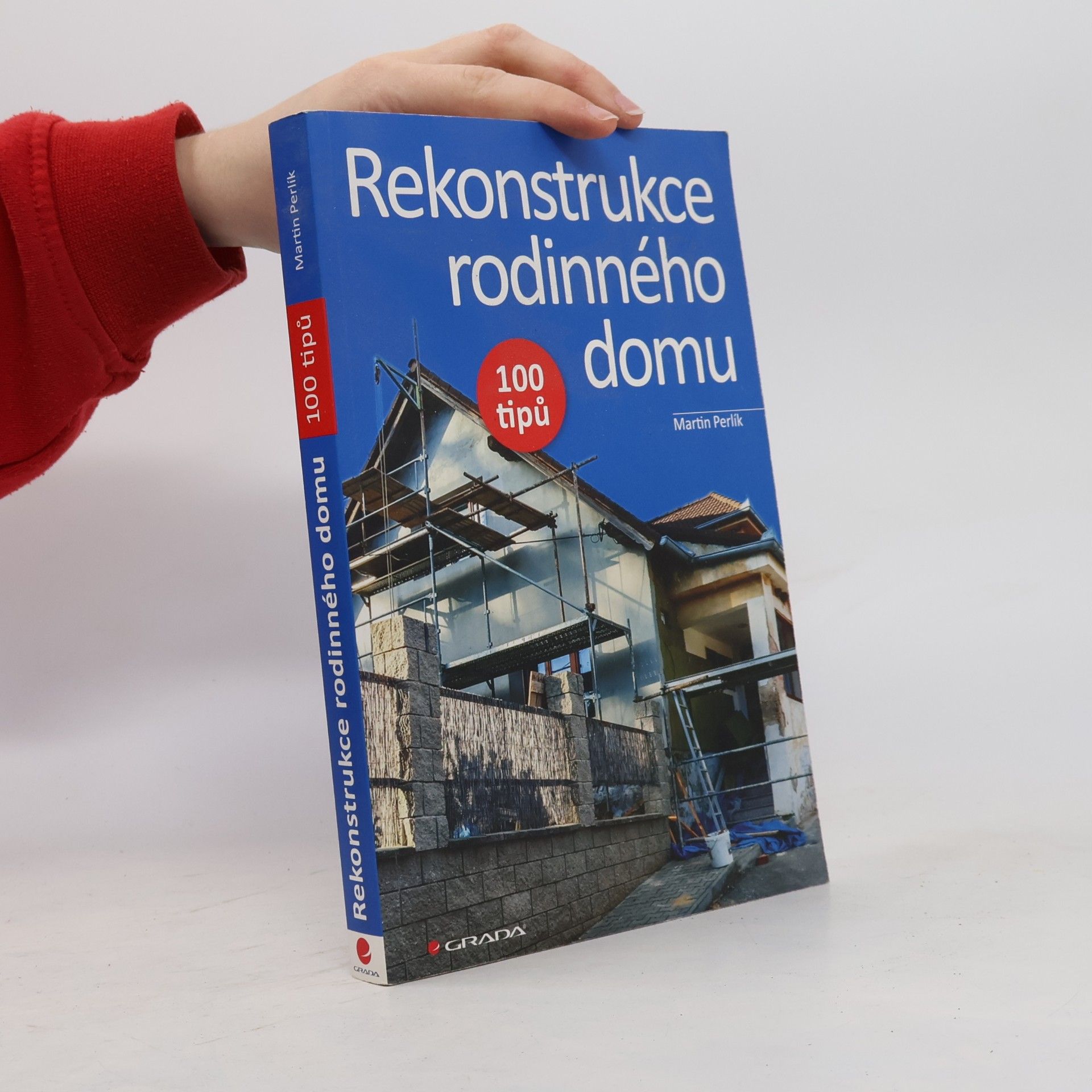 Martin Perlík Rekonstrukce rodinného domu: 100 tipů