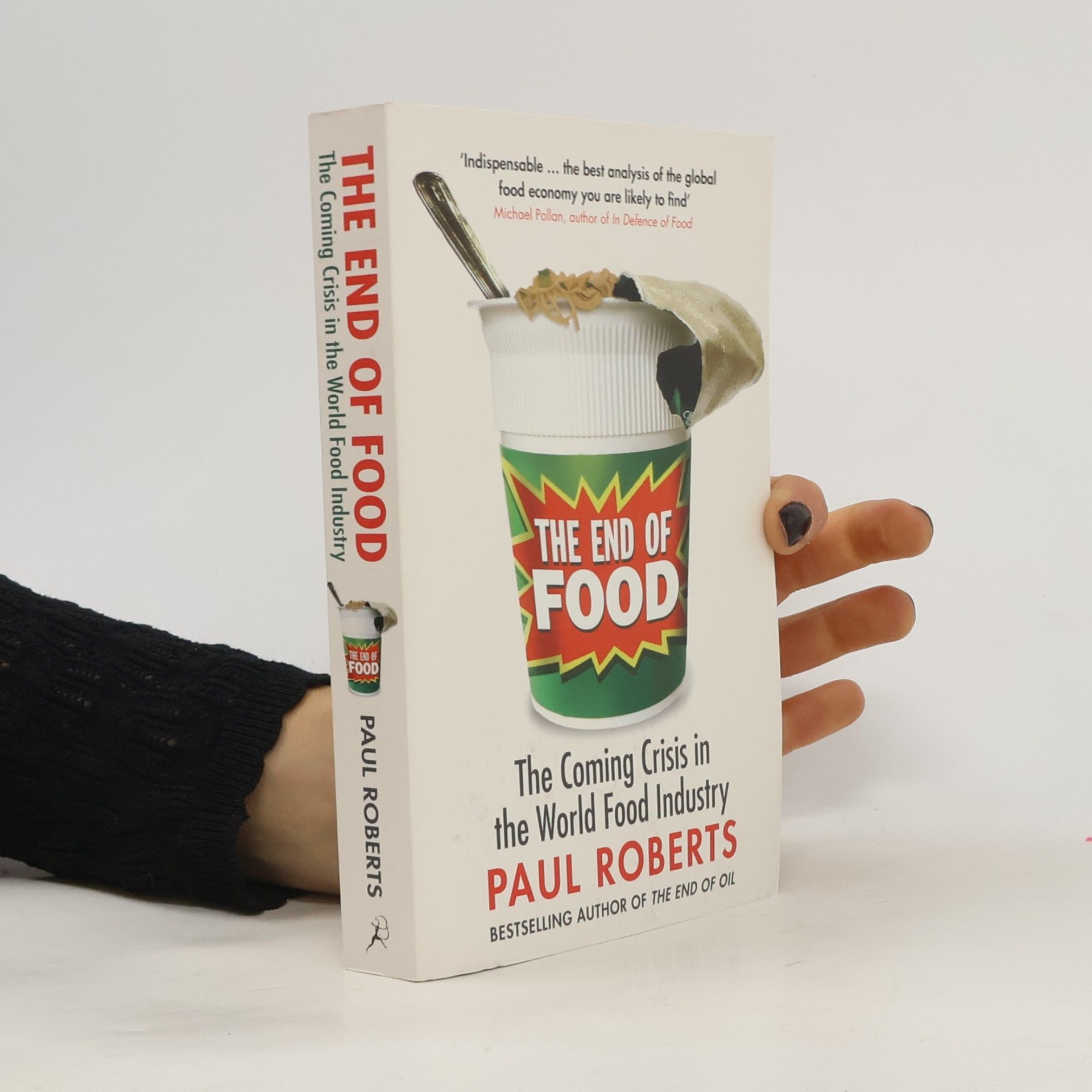 The End of Food : The Coming Crisis in the World Food Industry