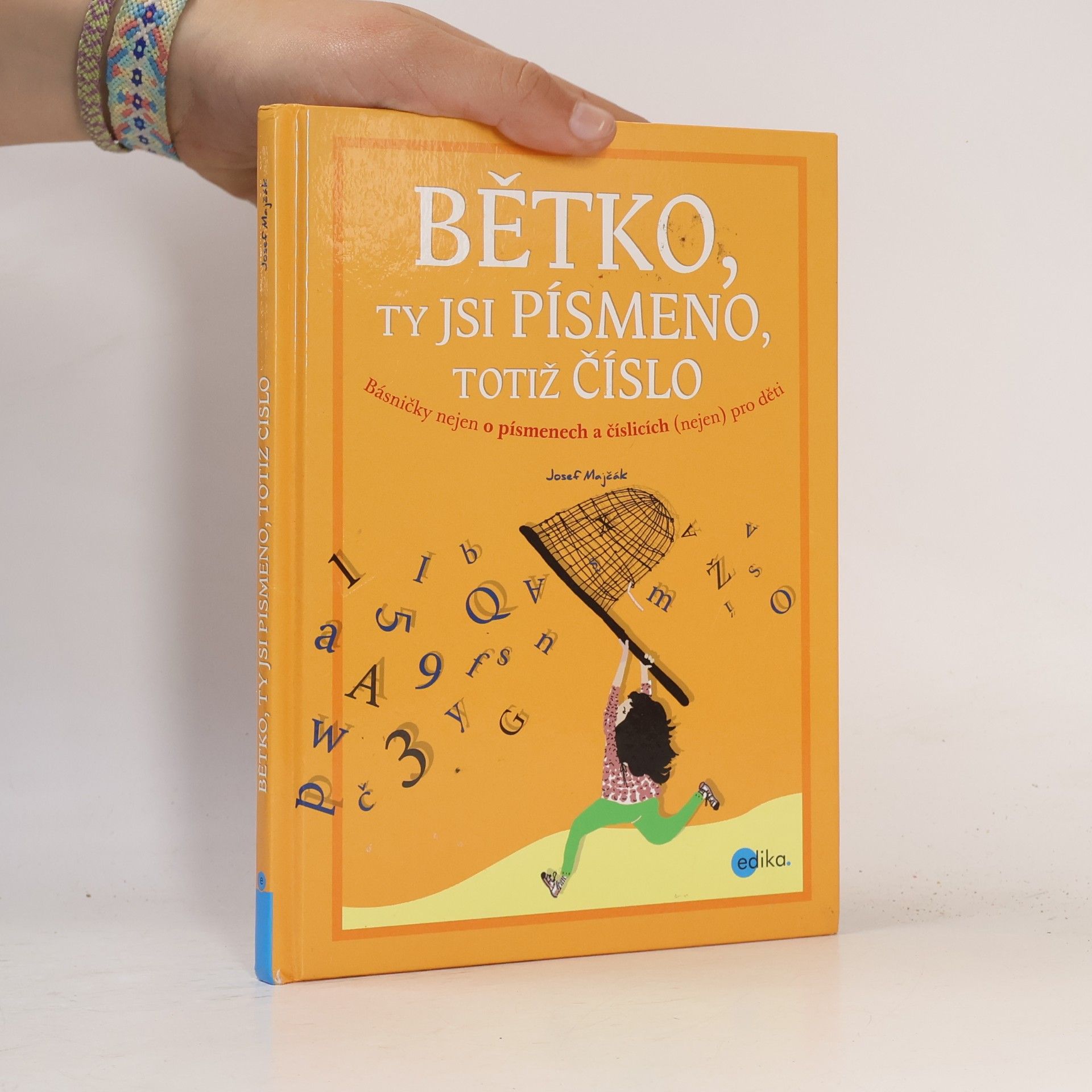 Bětko, ty jsi písmeno, totiž číslo : básničky nejen o písmenech a číslicích (nejen) pro děti