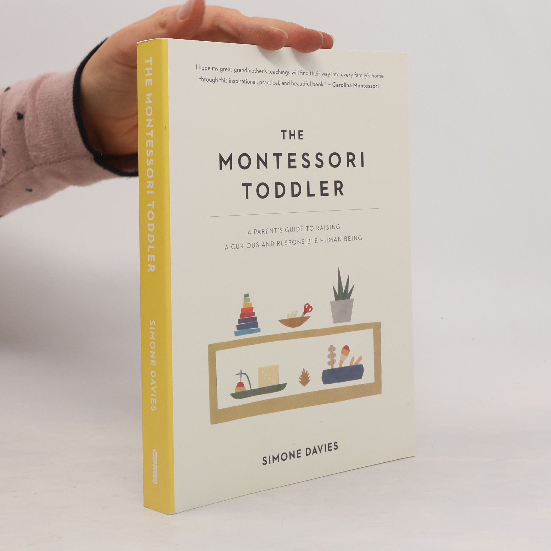 Simone Davies The Montessori toddler : a parent's guide to raising a curious and responsible human being