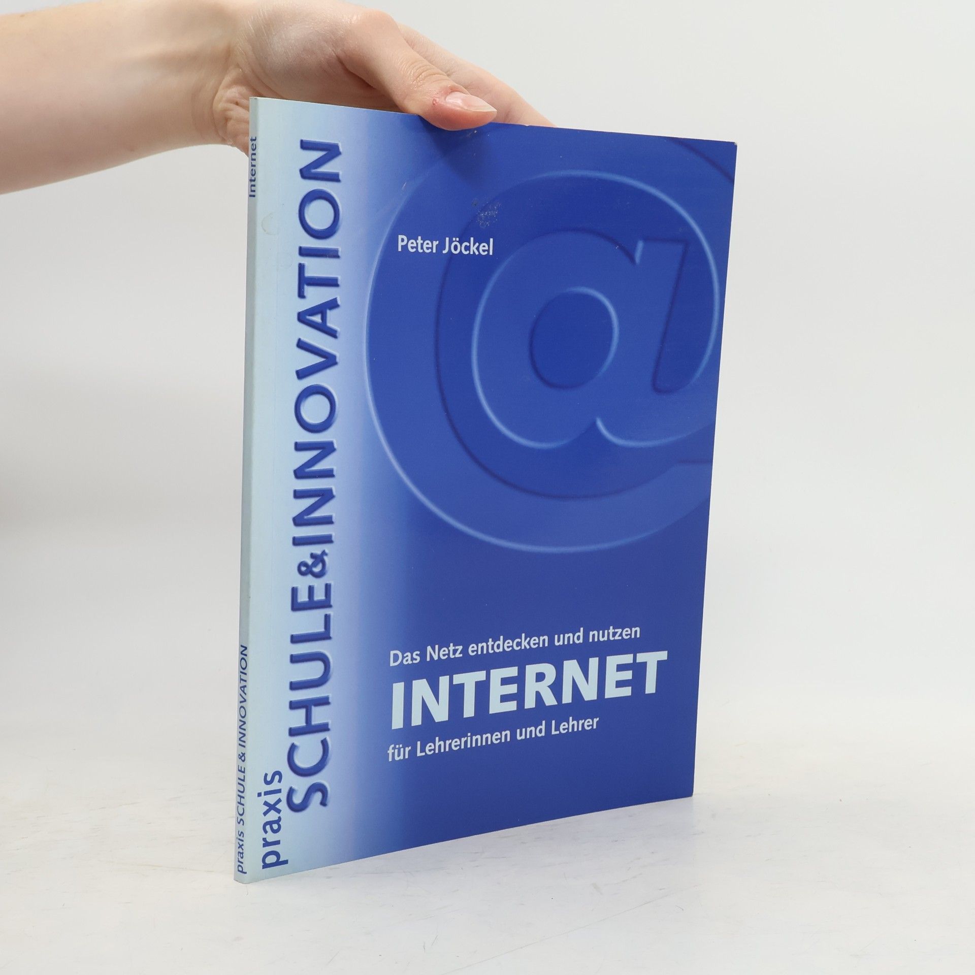 Peter Jöckel Internet für Lehrerinnen und Lehrer. Das Netz entdecken und nutzen.