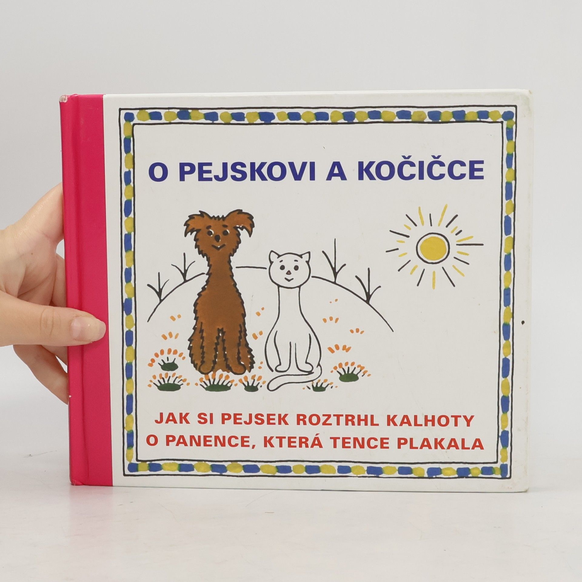 O pejskovi a kočičce, Jak si pejsek roztrhl kalhoty, O panence, která tence plakala
