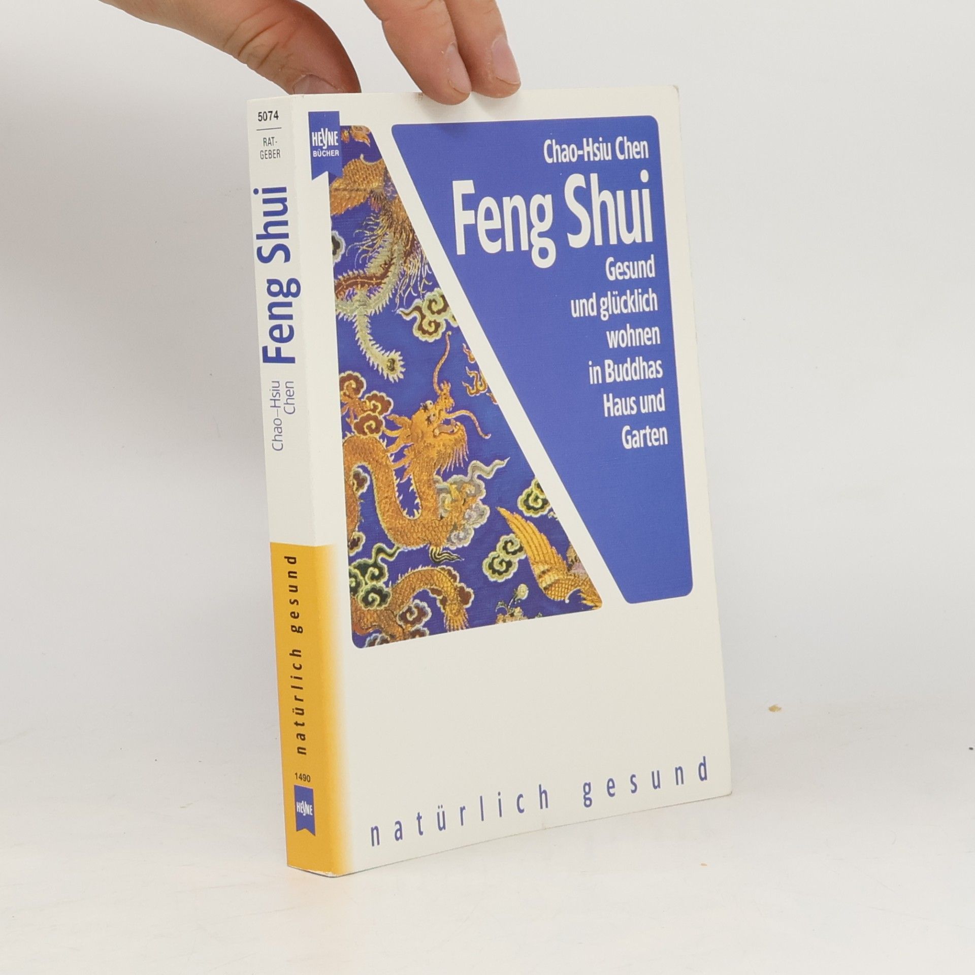 Feng Shui: Gesund und glücklich wohnen in Buddhas Haus und Garten
