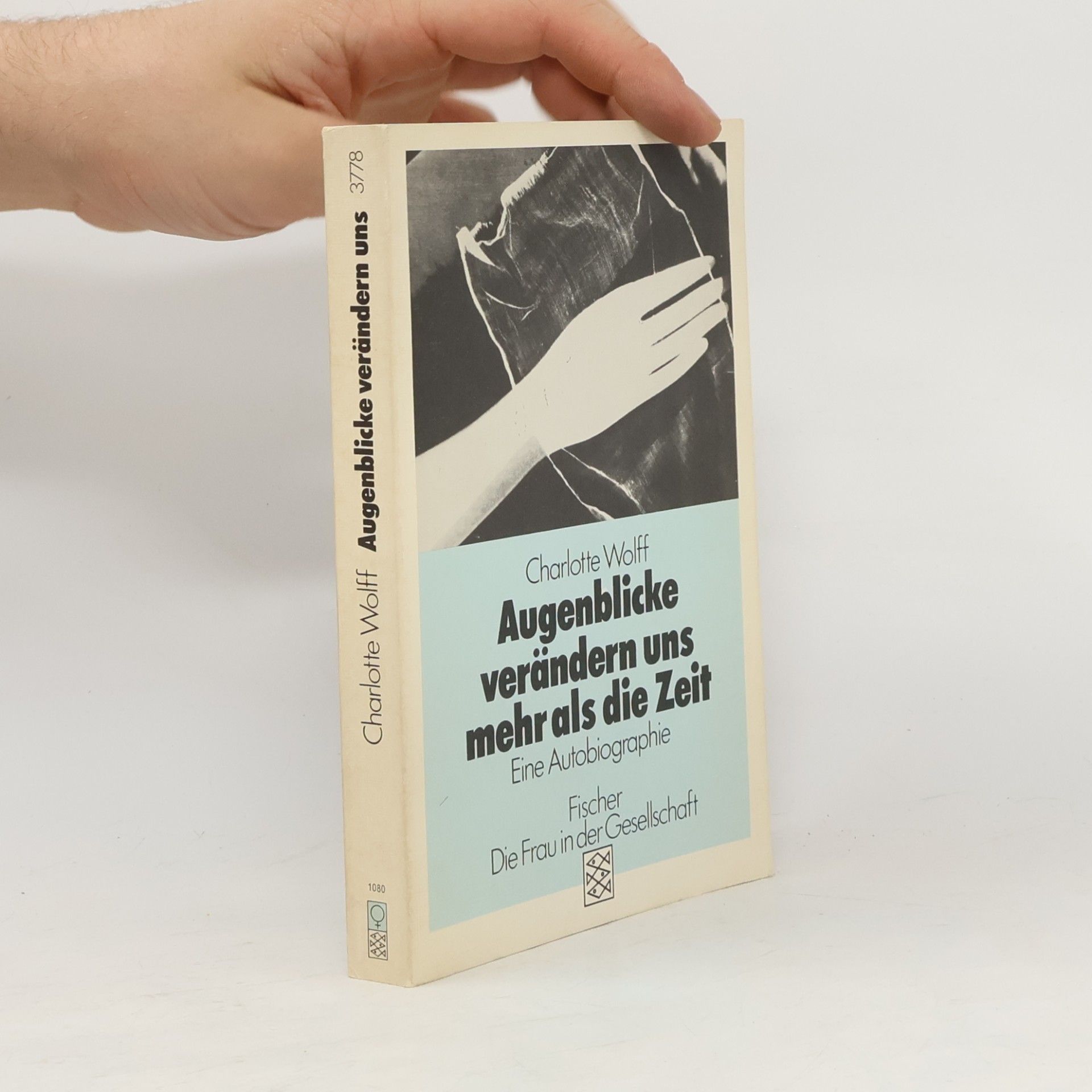 Die Frau in der Gesellschaft: Augenblicke verändern uns mehr als die Zeit. Eine Autobiographie