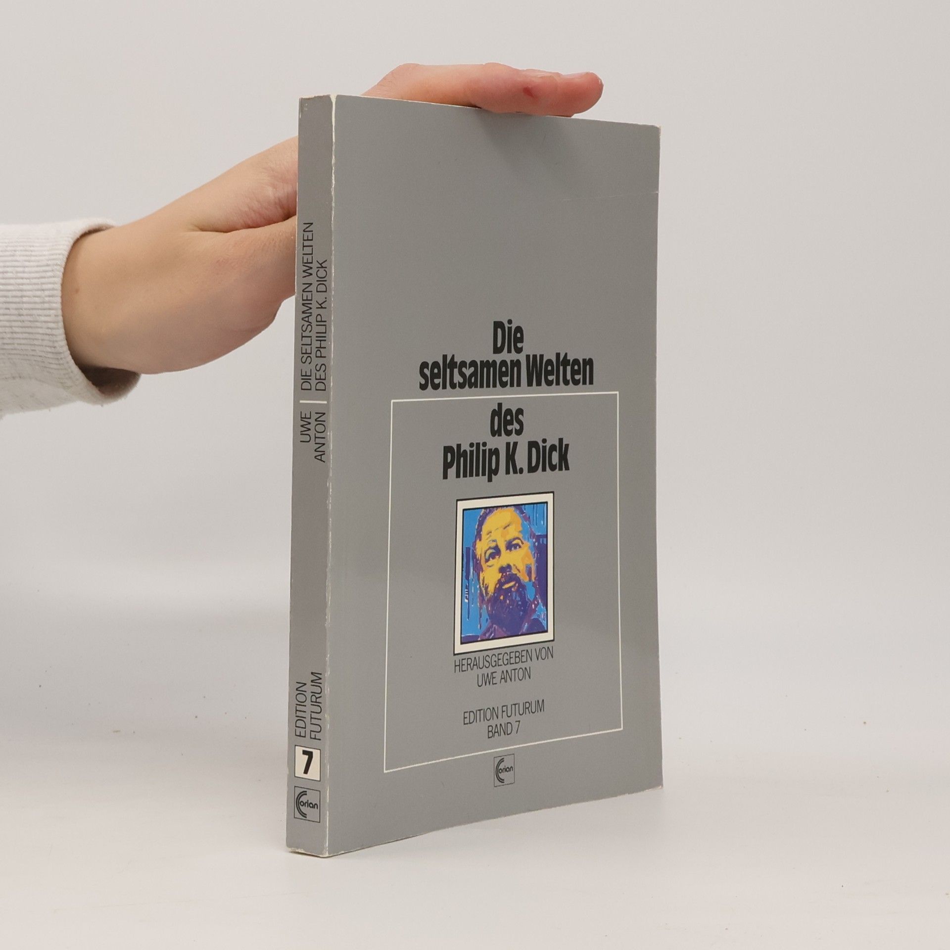 Philip Kindred Dick Edition Futurum - 7: Die seltsamen Welten des Philip K. Dick