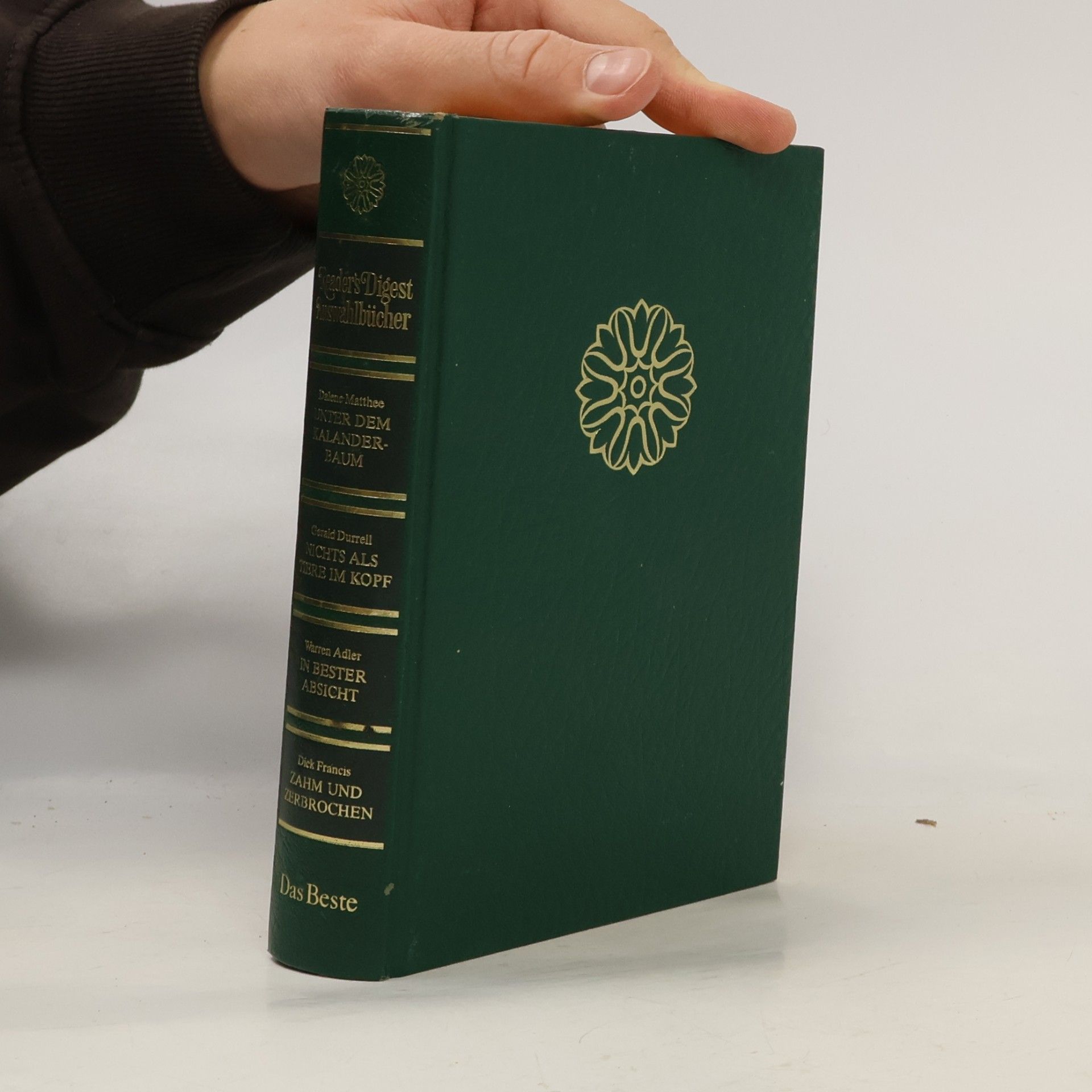 Reader's Digest Auswahlbücher. Unter dem Kalanderbaum. Nichts als Tiere im Kopf. In bester Absicht. Zahm und Zerbrochen