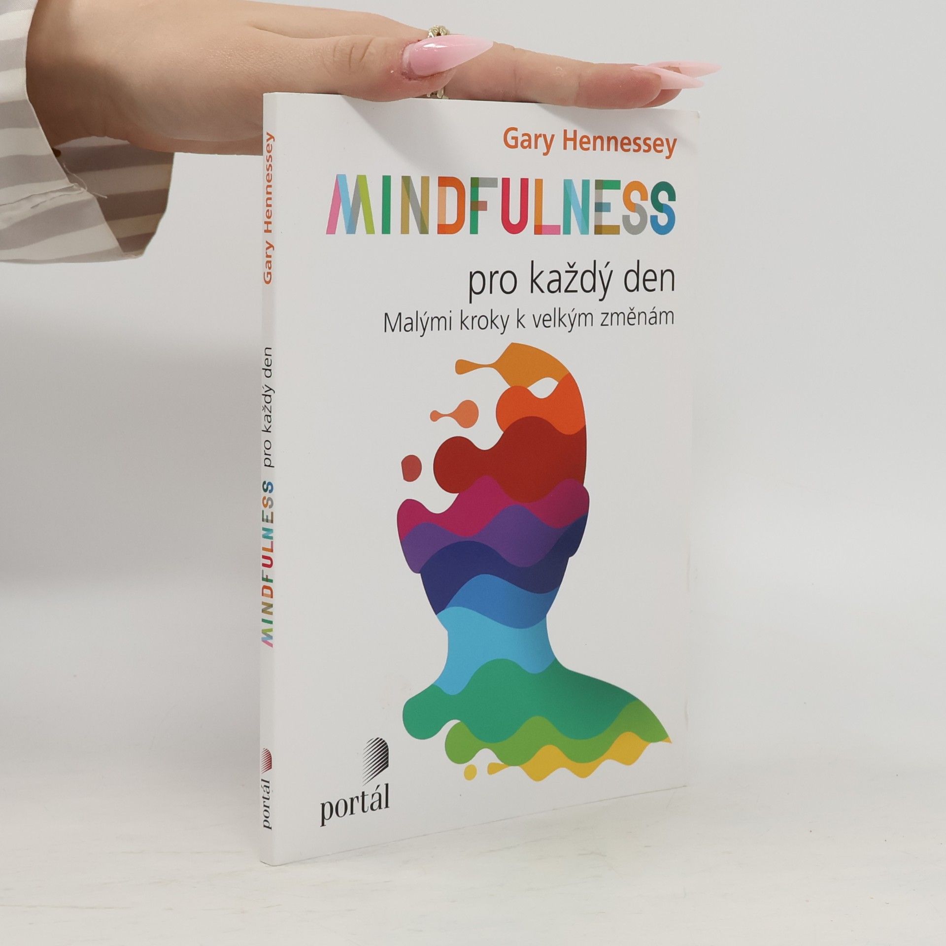 Mindfulness pro každý den: Malými kroky k velkým změnám